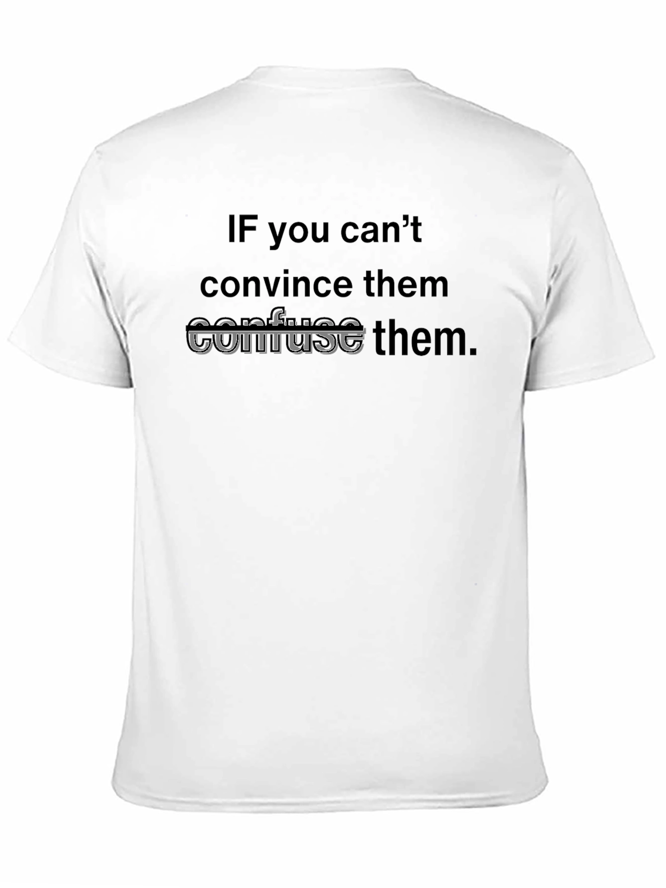 If You Cant Confuse Them T-Shirt