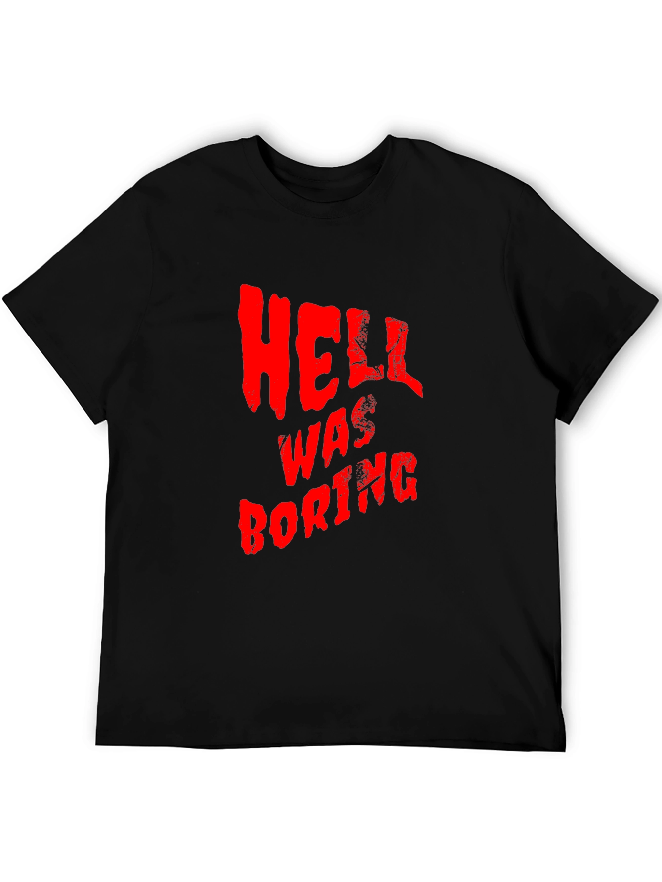 Hell Was Boring T-Shirt - Funny Graphic Tee
