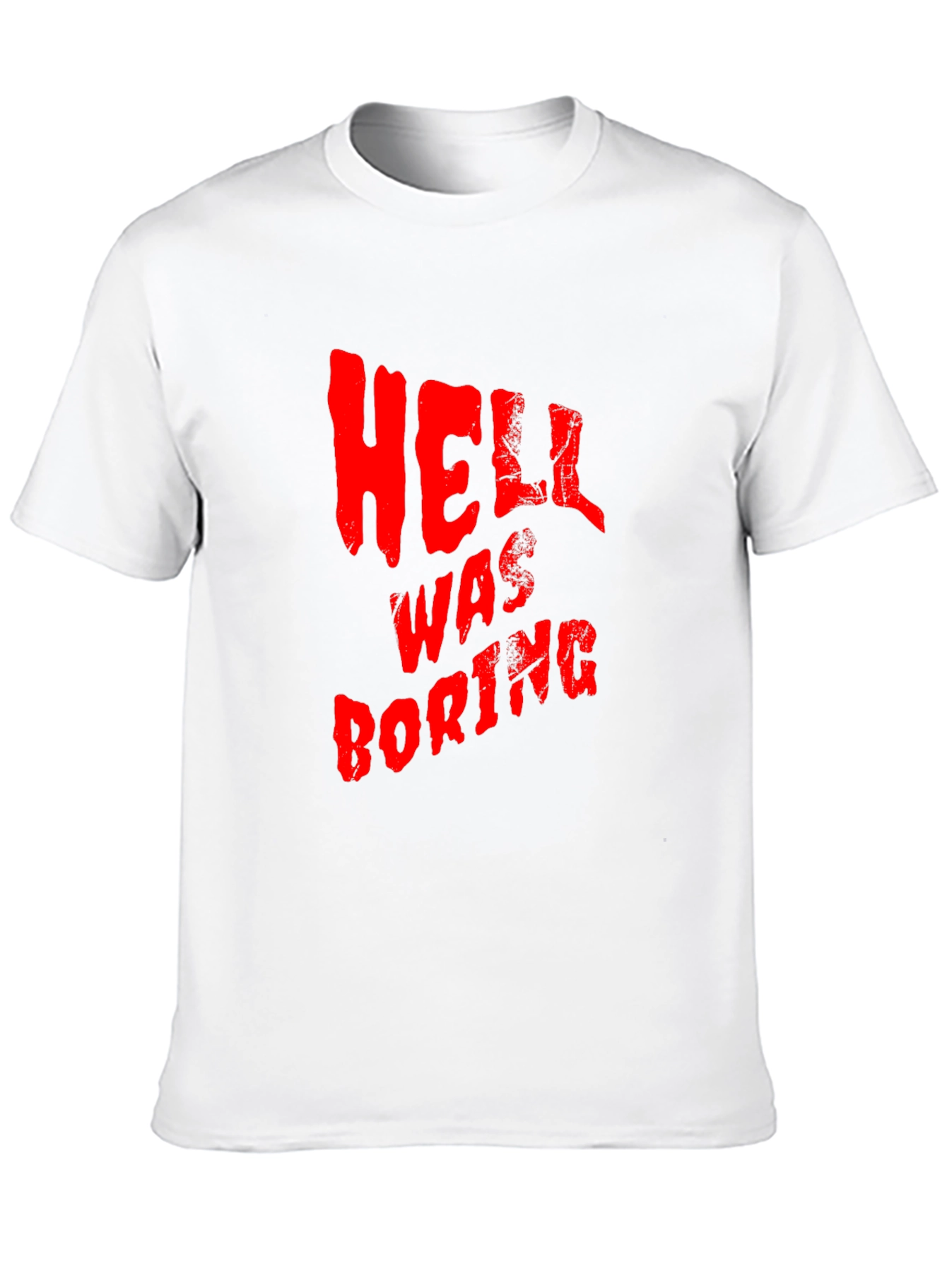 Hell Was Boring T-Shirt - Funny Graphic Tee