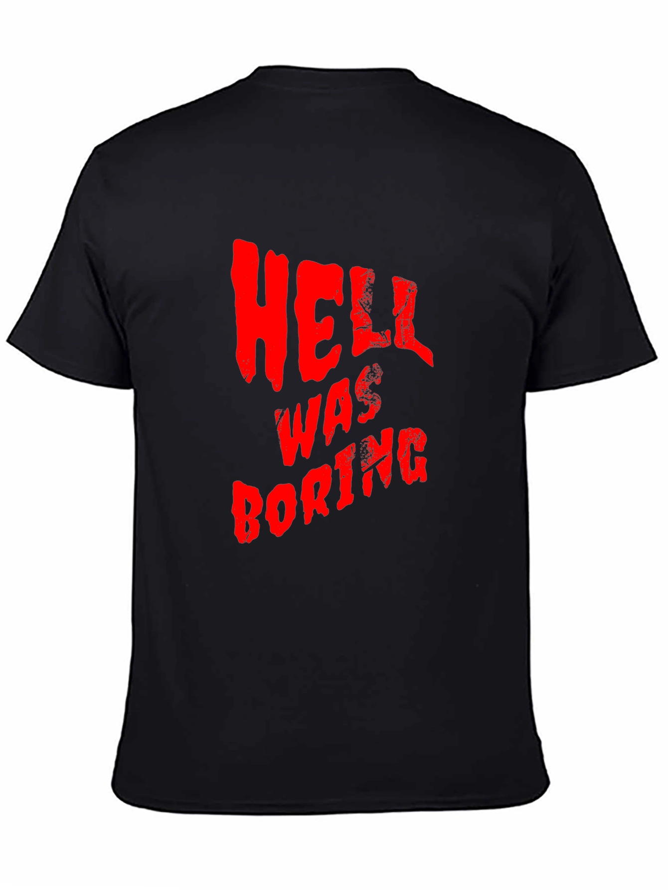 Hell Was Boring T-Shirt - Funny Graphic Tee
