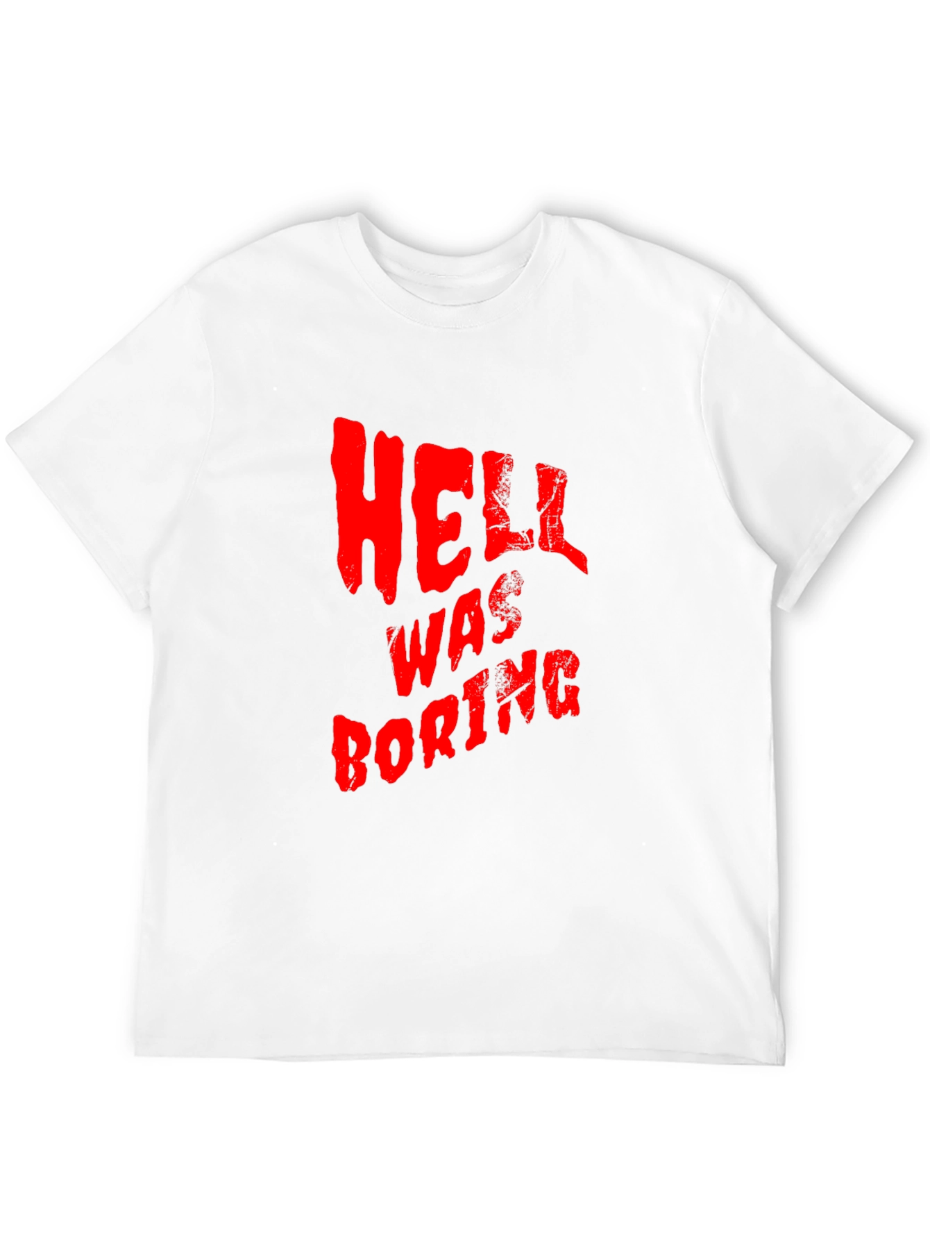 Hell Was Boring T-Shirt - Funny Graphic Tee