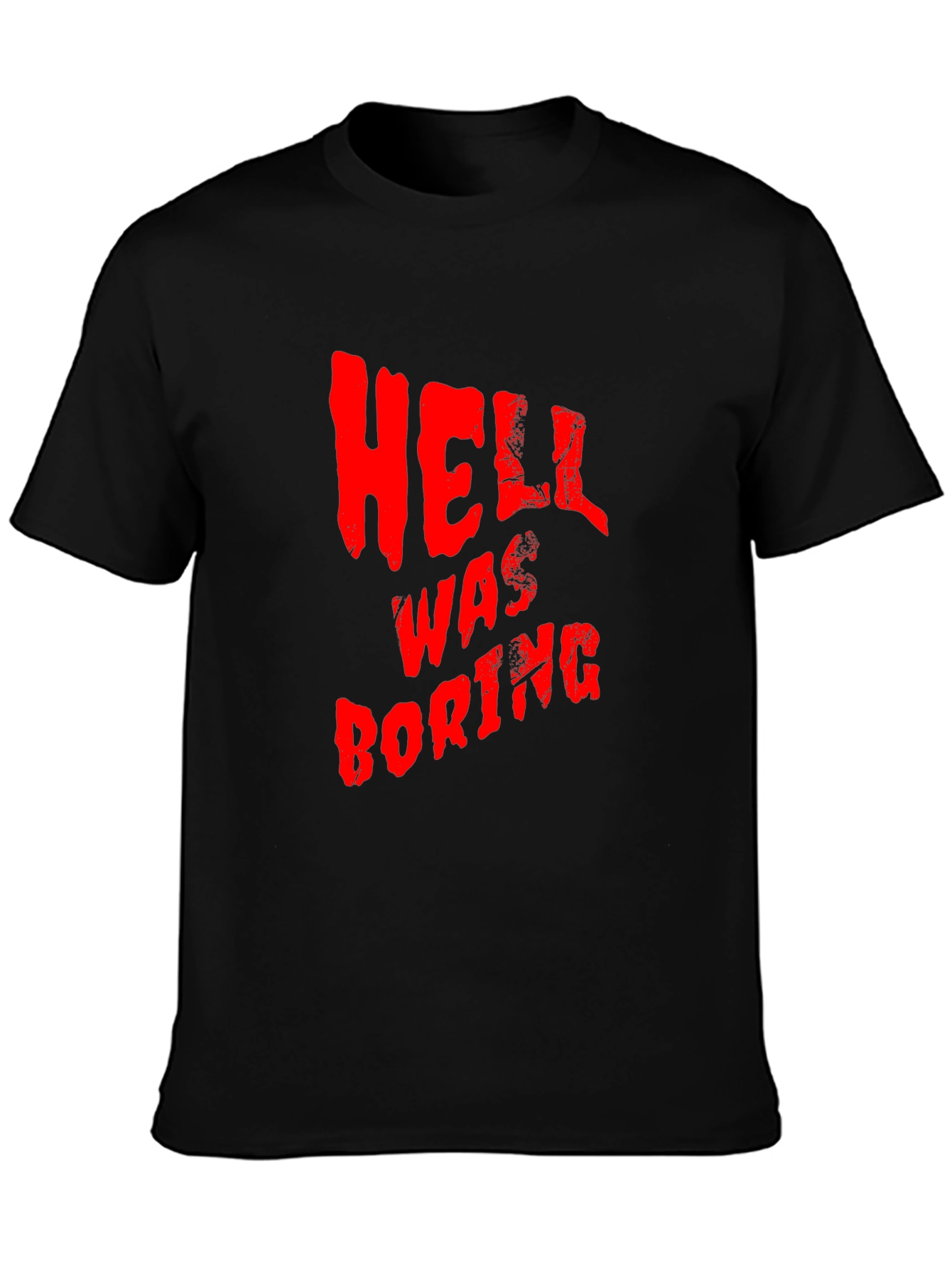 Hell Was Boring T-Shirt - Funny Graphic Tee