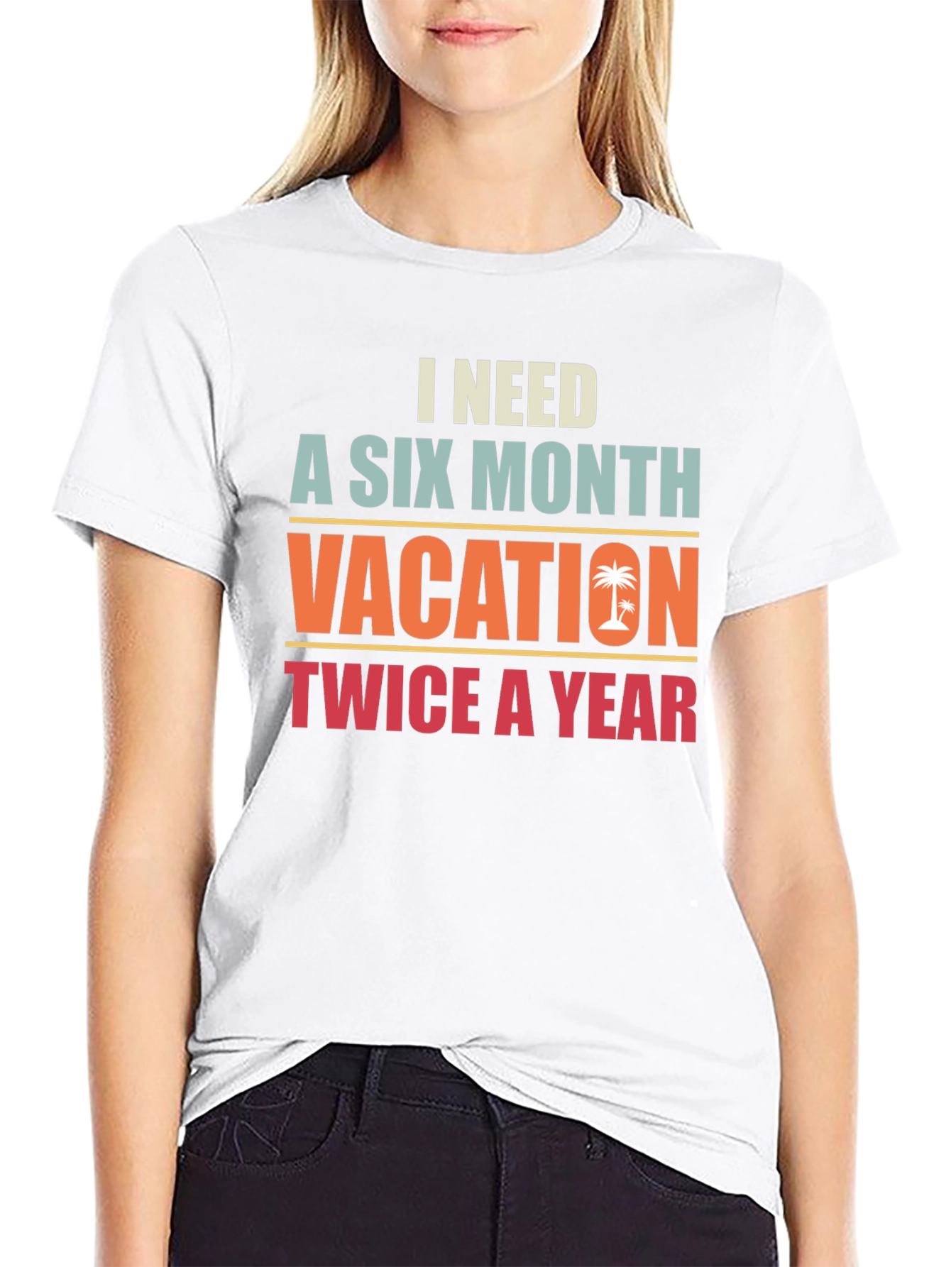 I Need A Six Month Vacation Graphic Tee