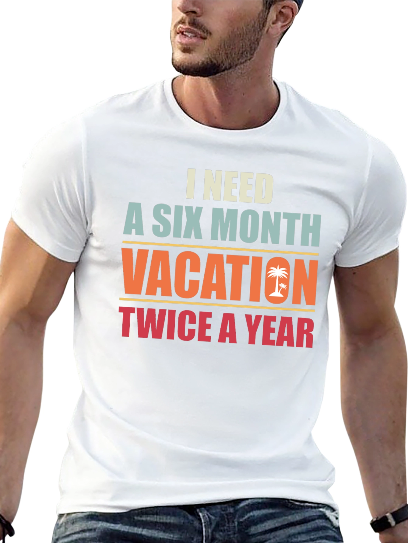 I Need A Six Month Vacation Graphic Tee