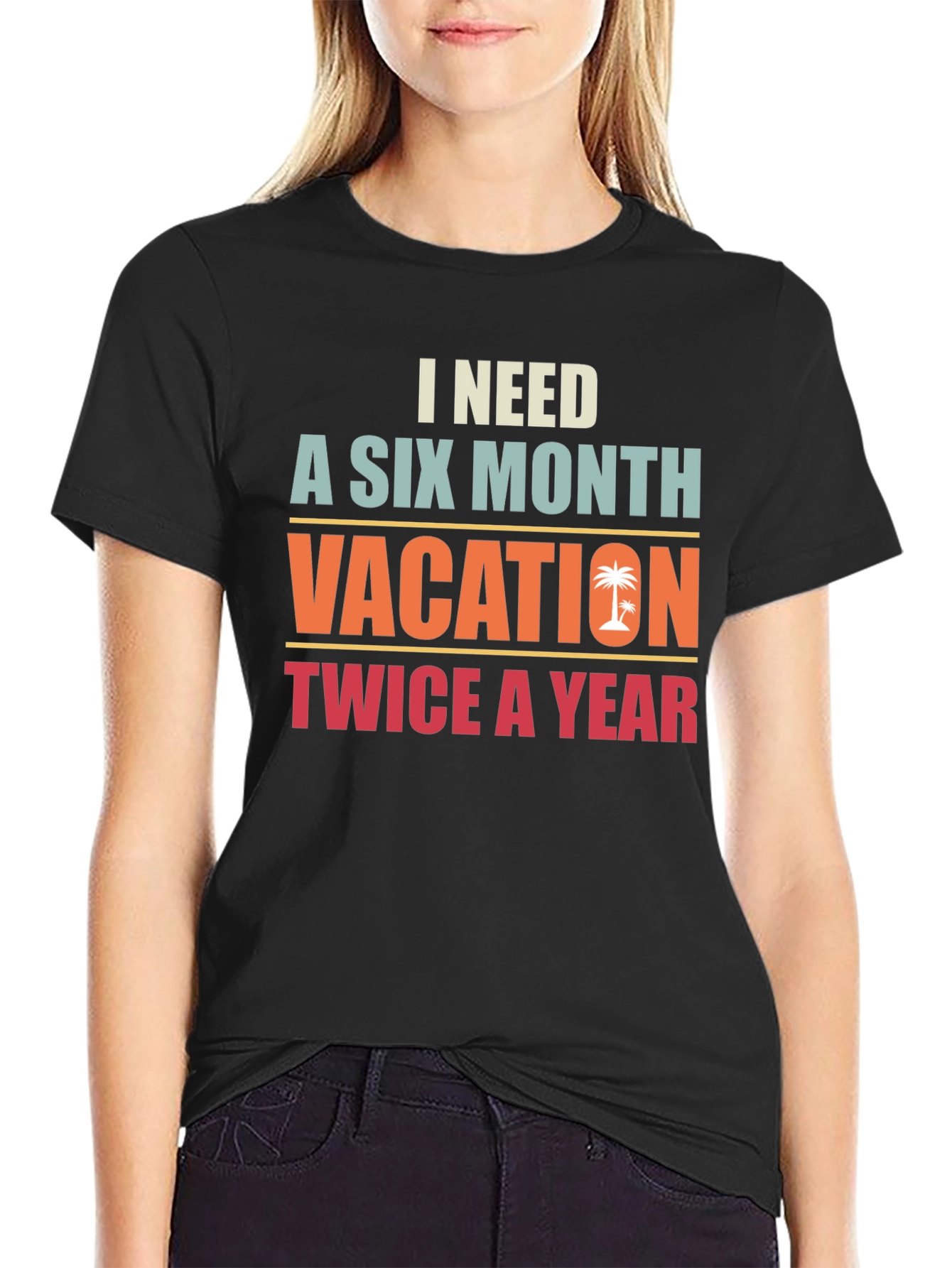 I Need A Six Month Vacation Graphic Tee