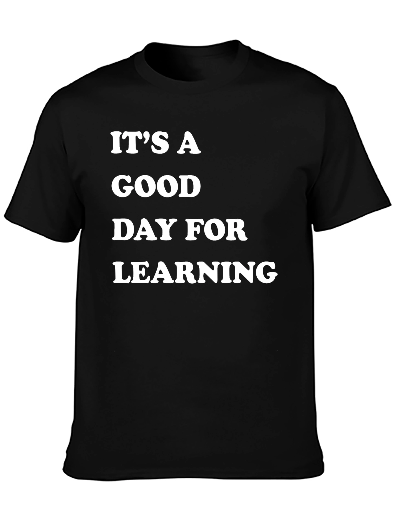 Its A Good Day For Learning Black T-Shirt