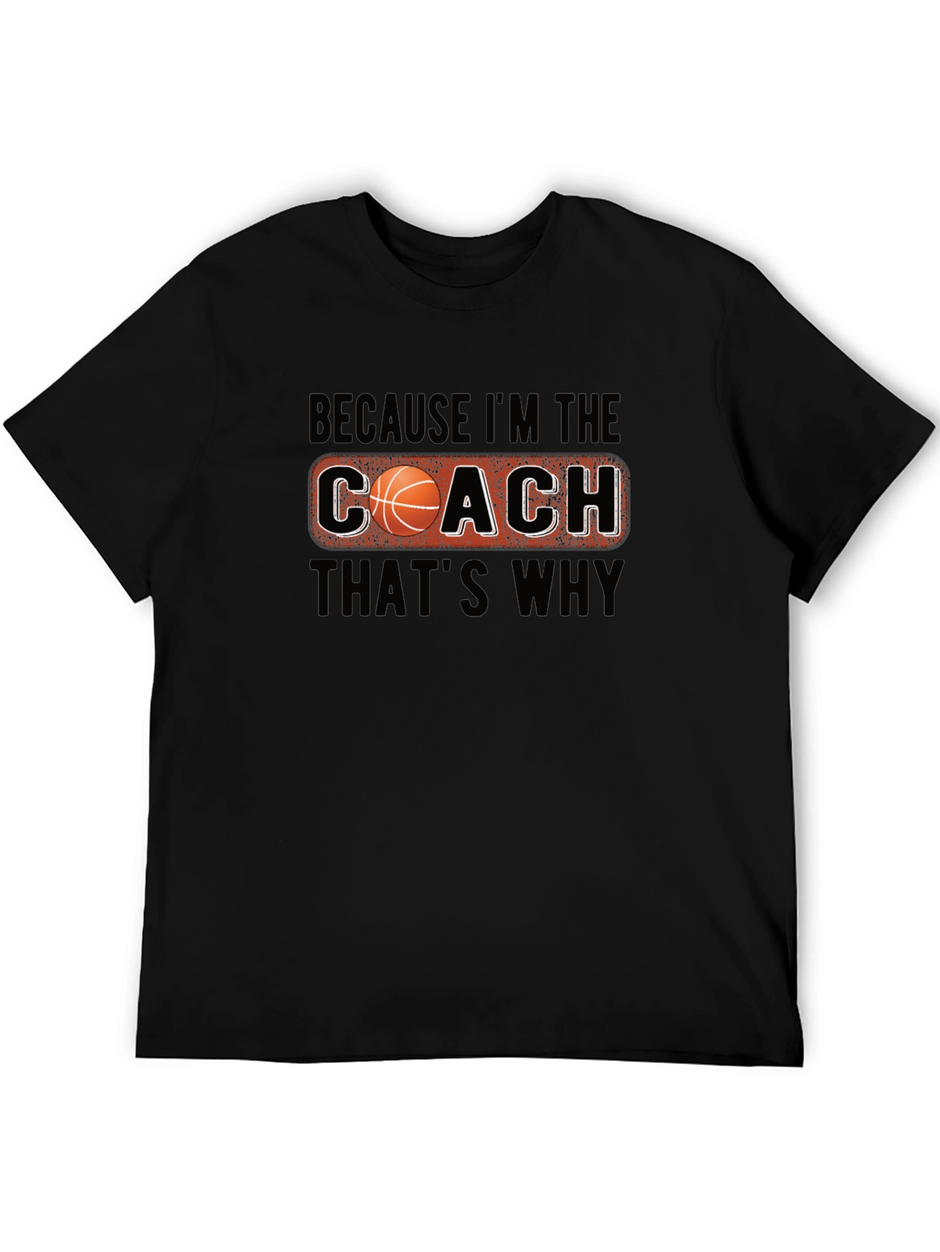 Coach Basketball T-Shirt - Because Im The Coach