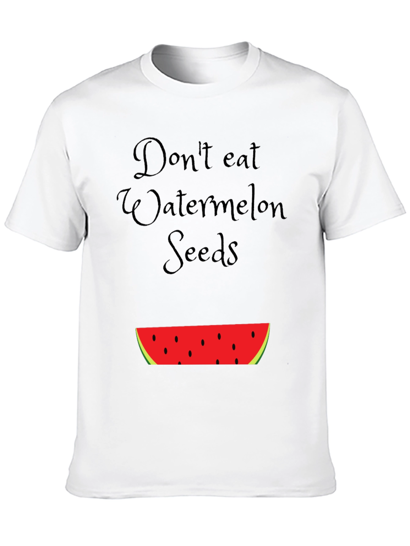 Dont Eat Watermelon Seeds T-Shirt