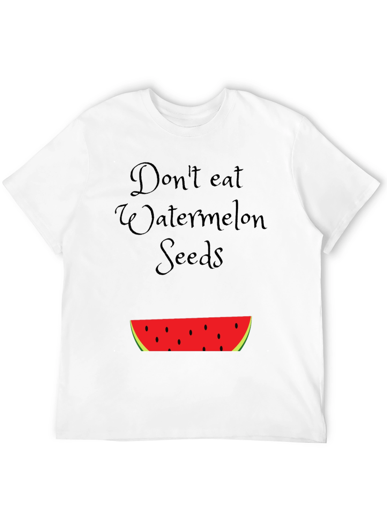 Dont Eat Watermelon Seeds T-Shirt