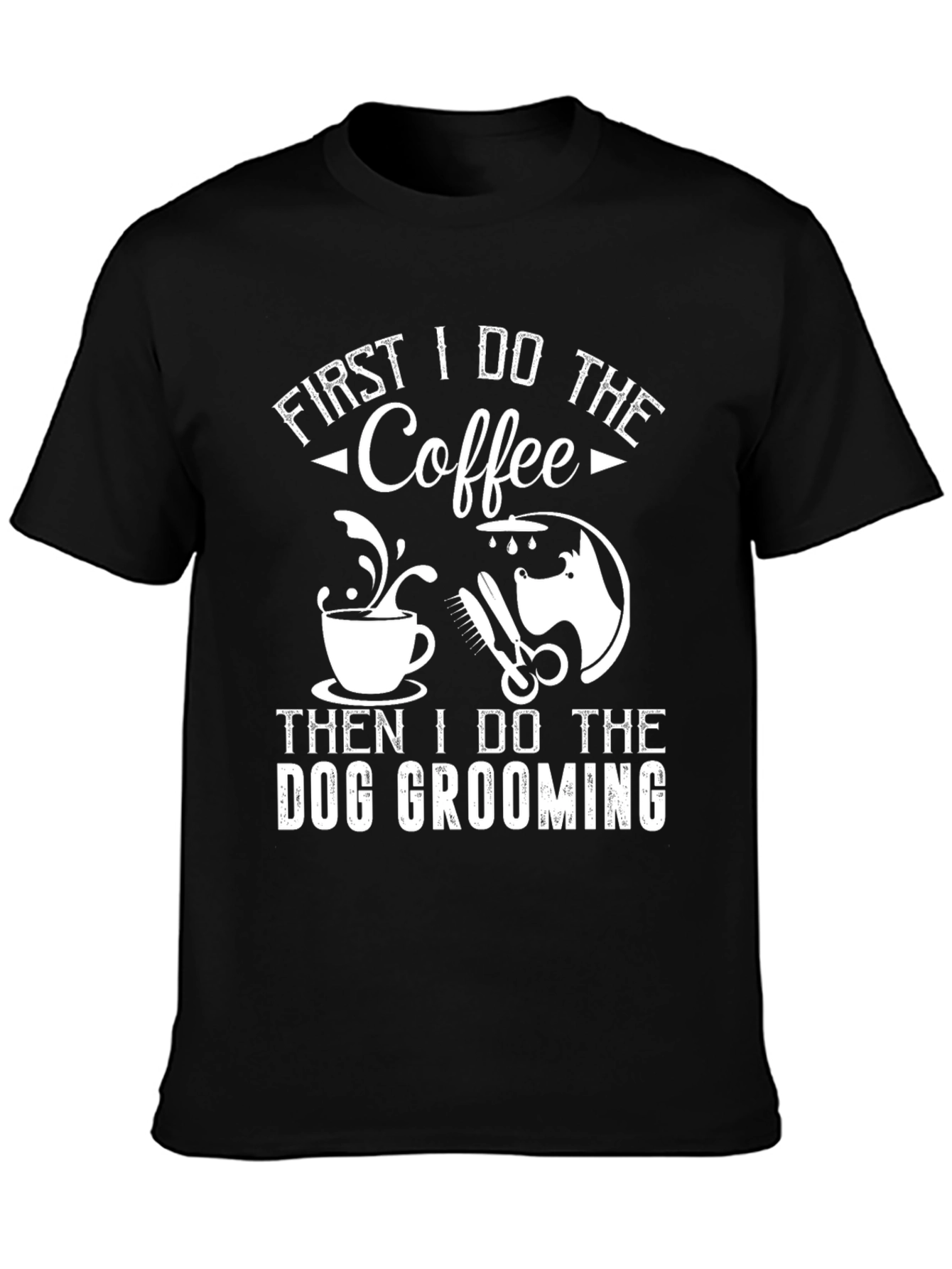 Coffee & Dog Grooming T-Shirt - Funny Gift!