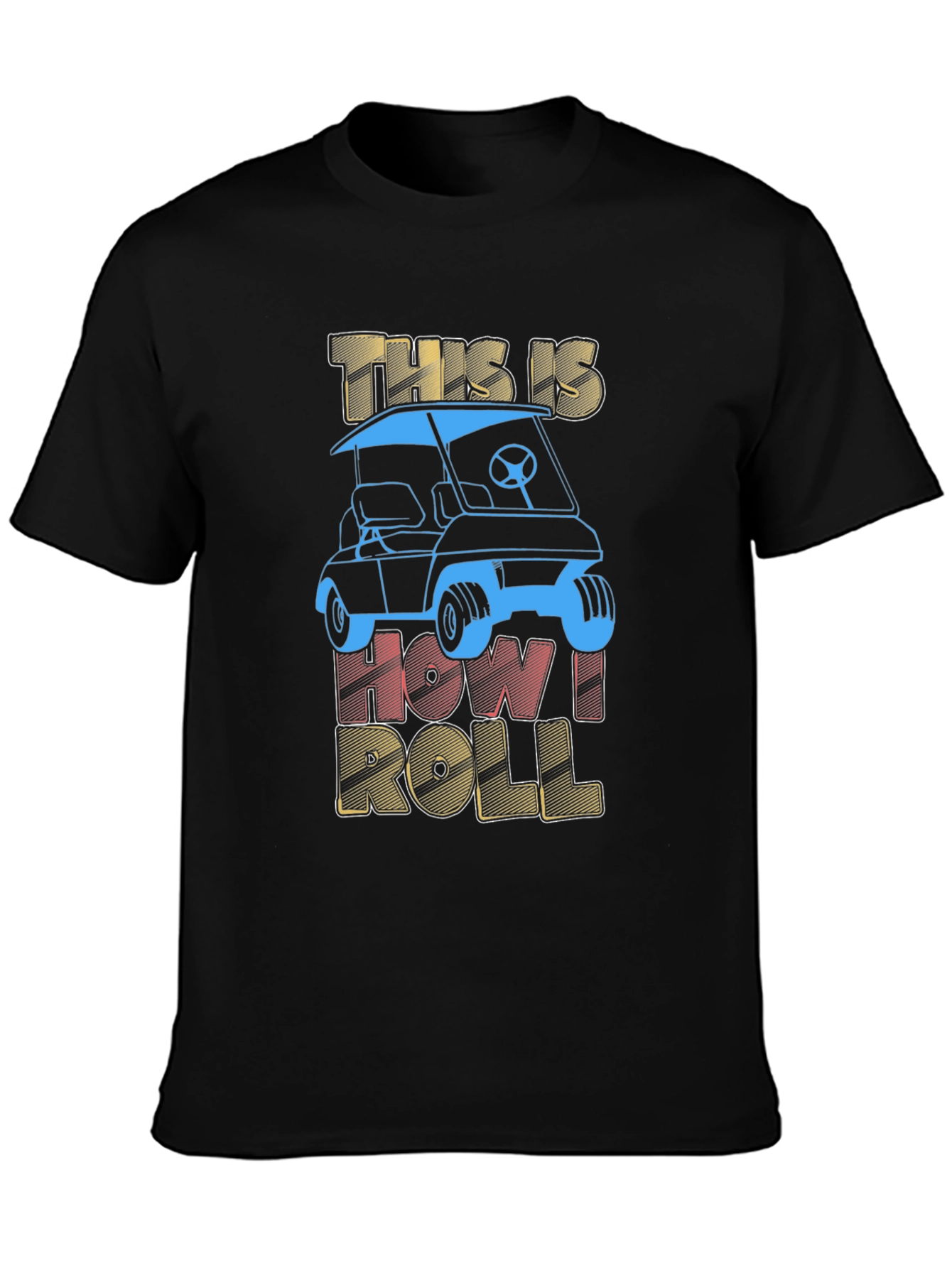 This is How I Roll Golf Cart T-Shirt