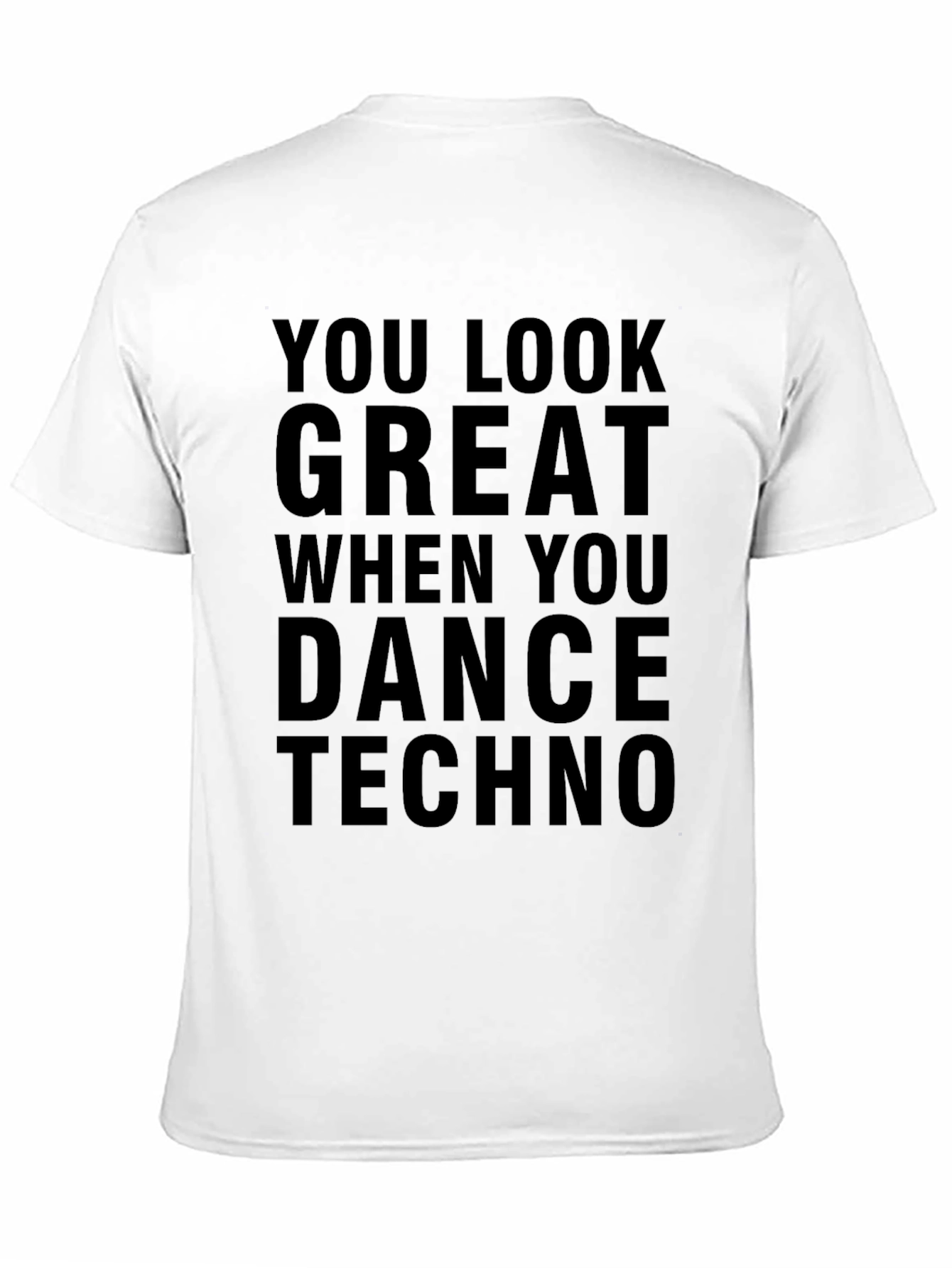 You Look Great When You Dance Techno Graphic Tee