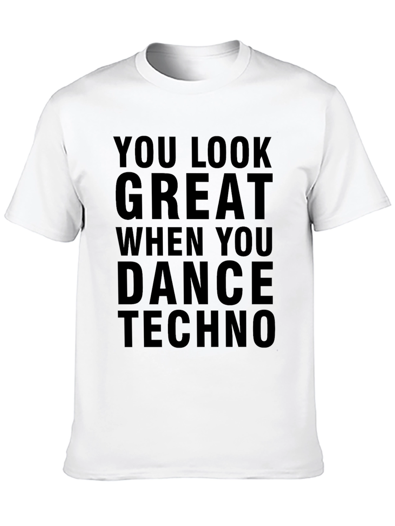 You Look Great When You Dance Techno Graphic Tee