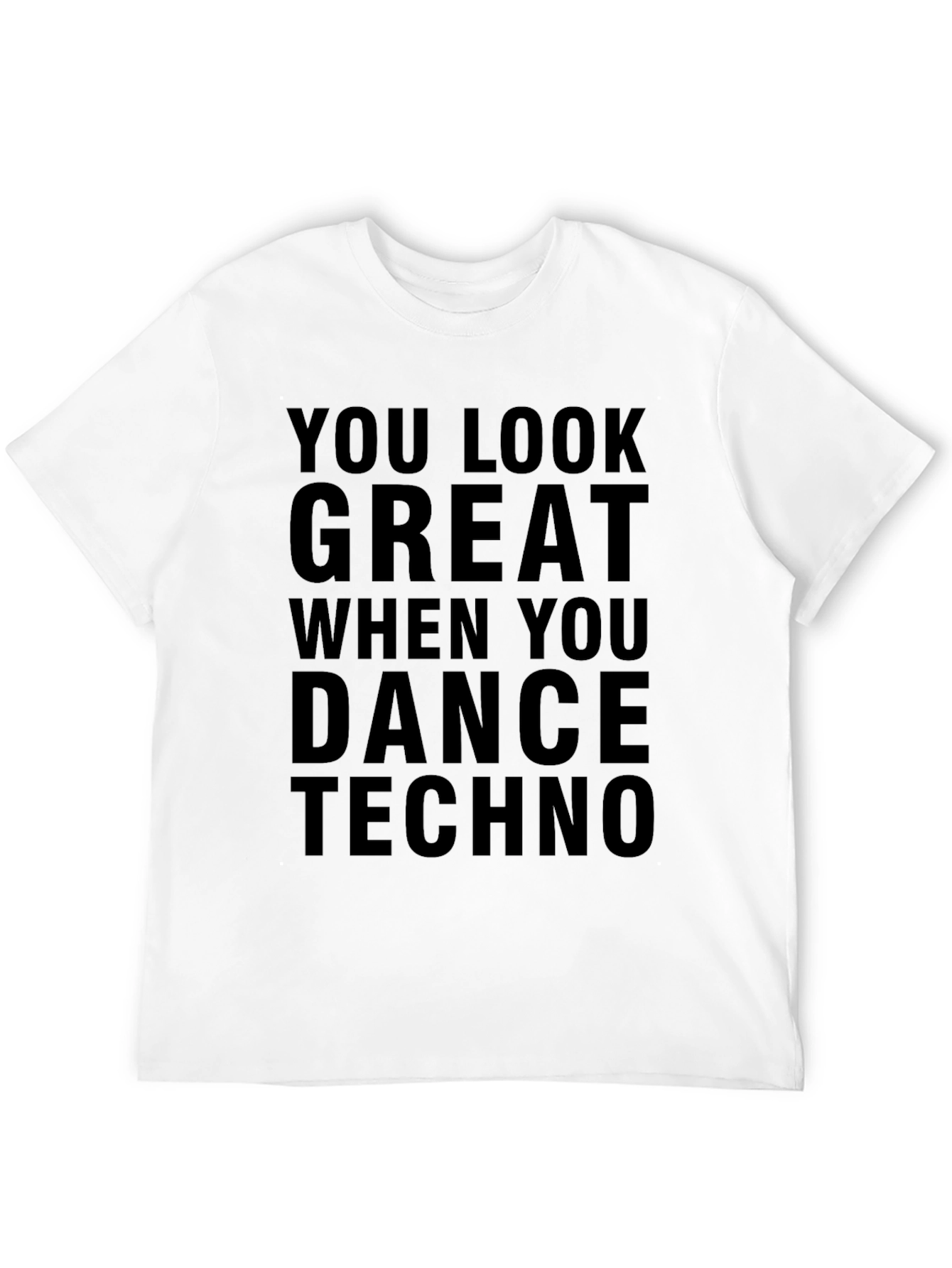You Look Great When You Dance Techno Graphic Tee