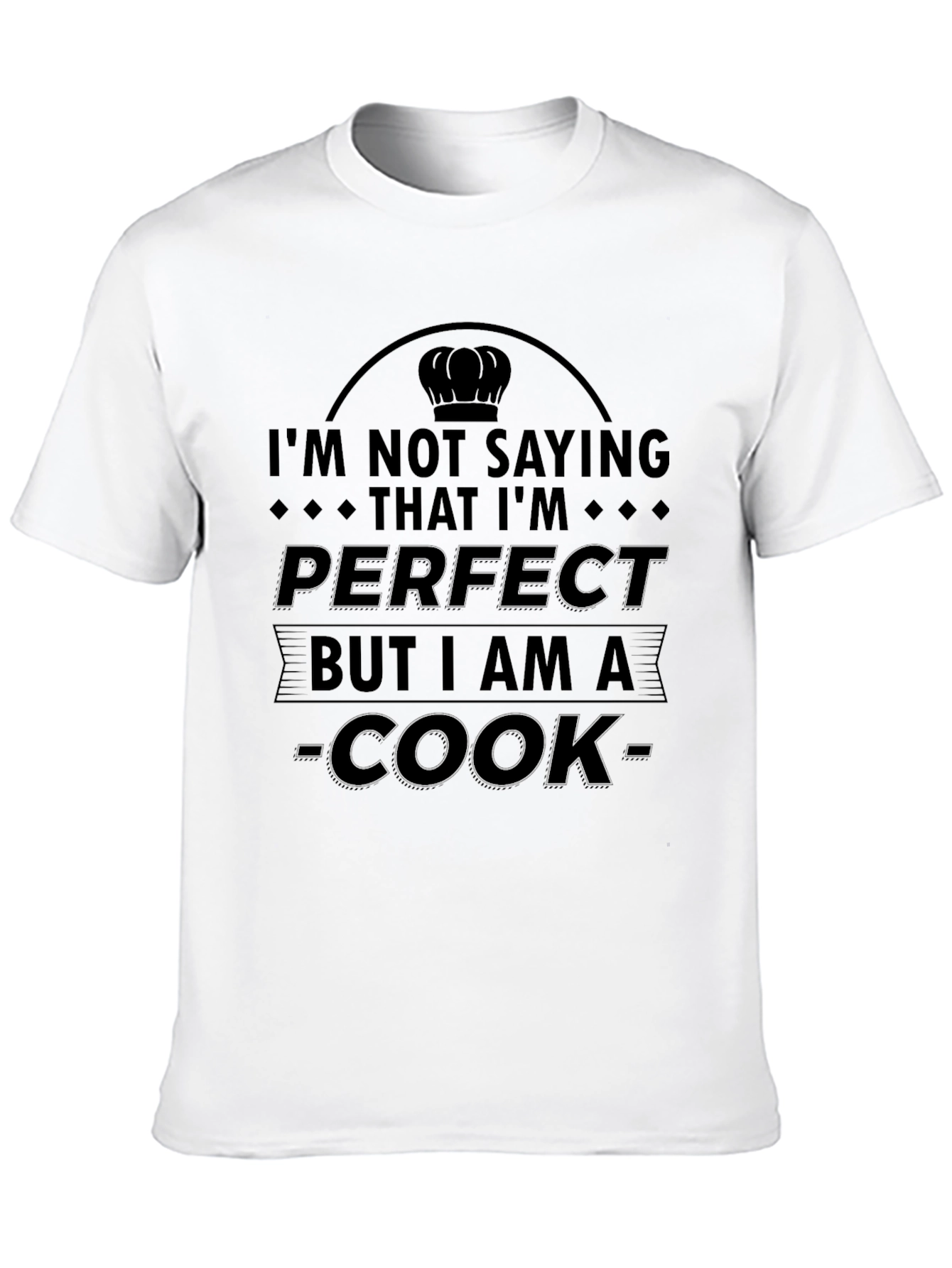 Im Not Saying Im Perfect Cook T-Shirt