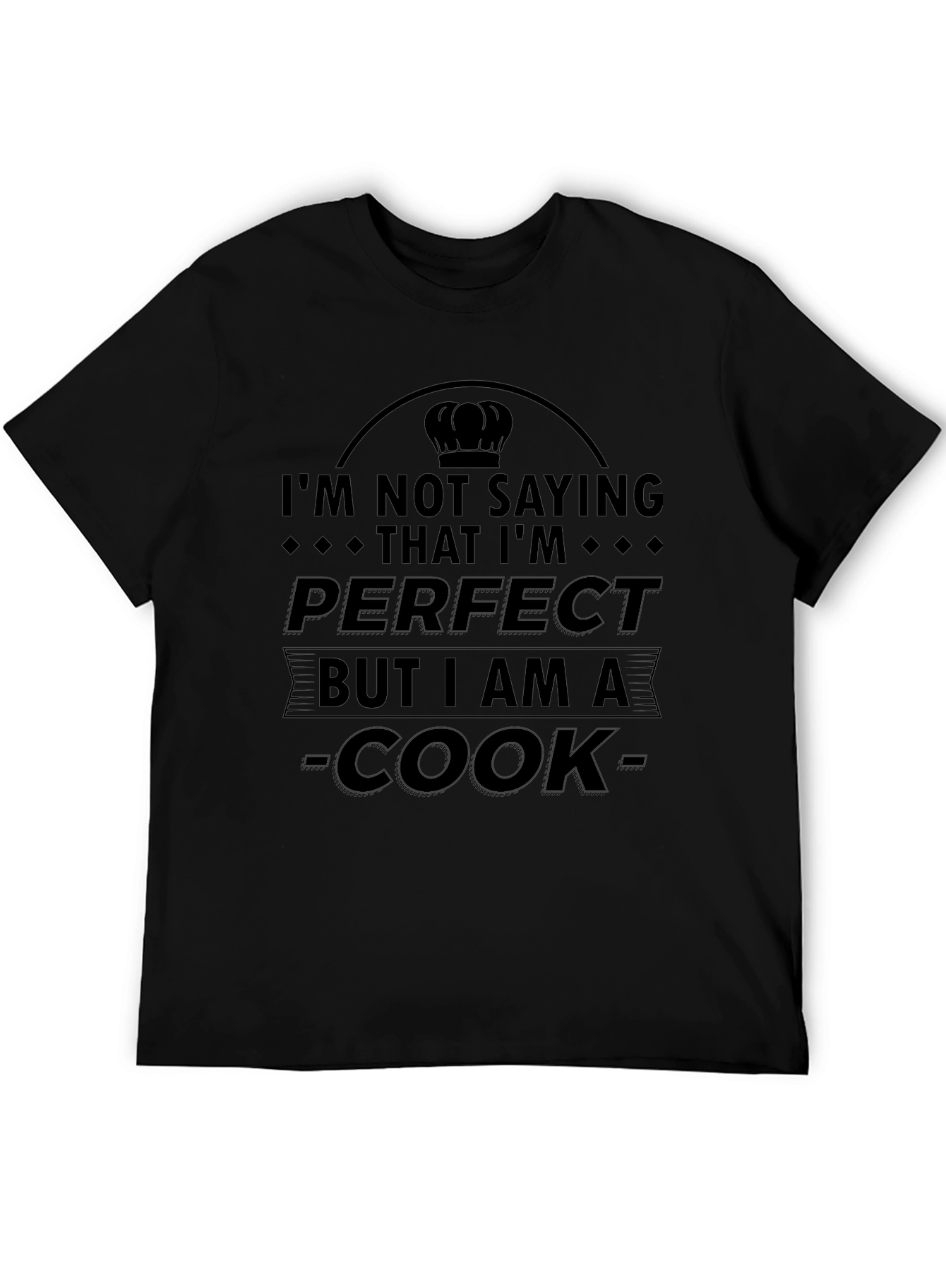 Im Not Saying Im Perfect Cook T-Shirt