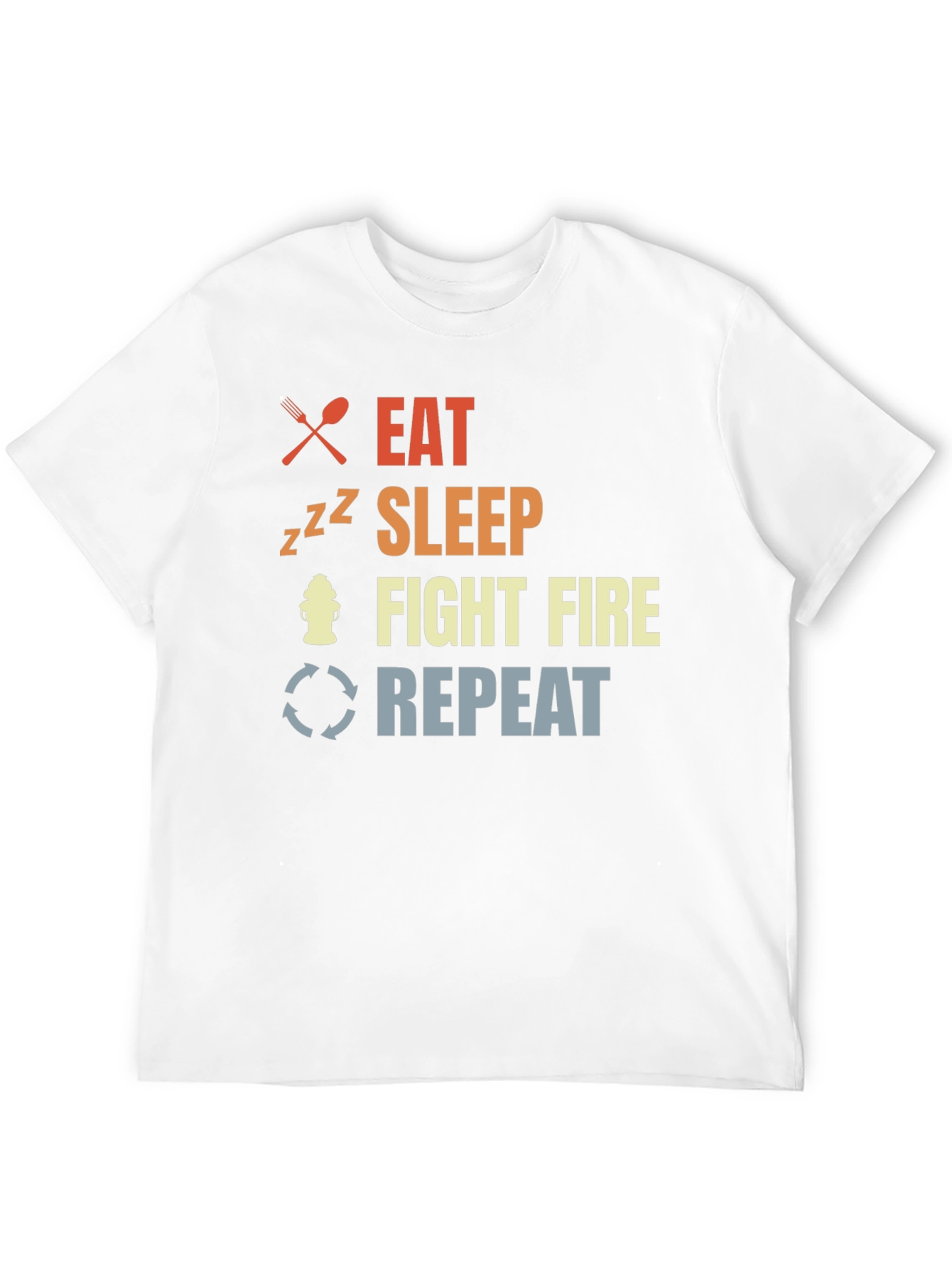 Eat Sleep Fight Fire Repeat Firefighter T-Shirt