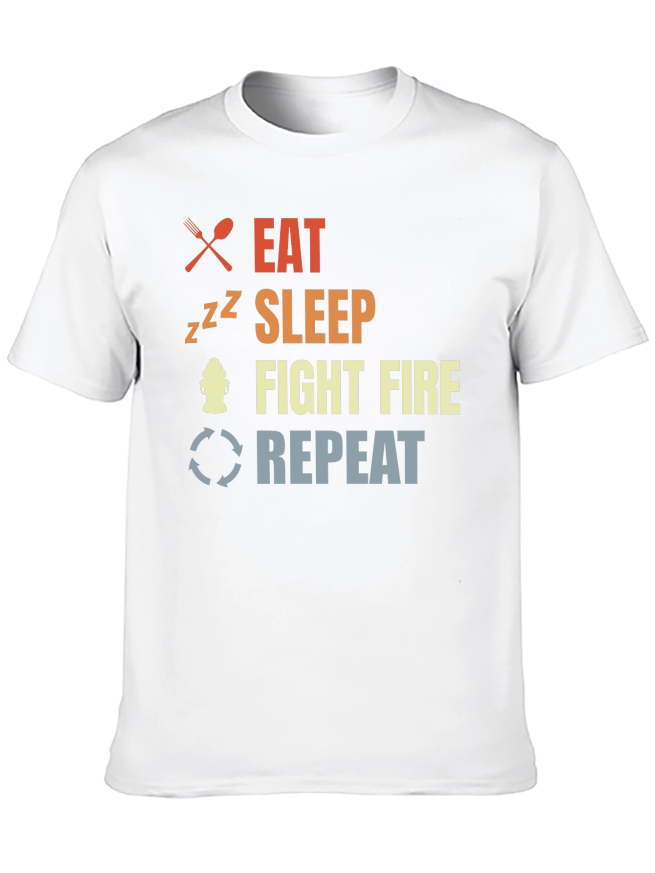 Eat Sleep Fight Fire Repeat Firefighter T-Shirt