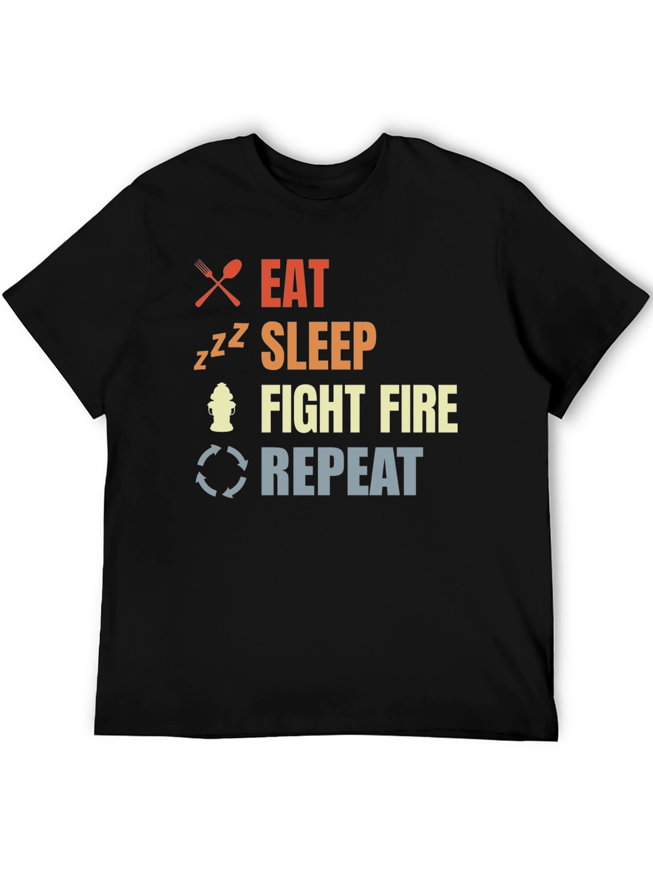 Eat Sleep Fight Fire Repeat Firefighter T-Shirt