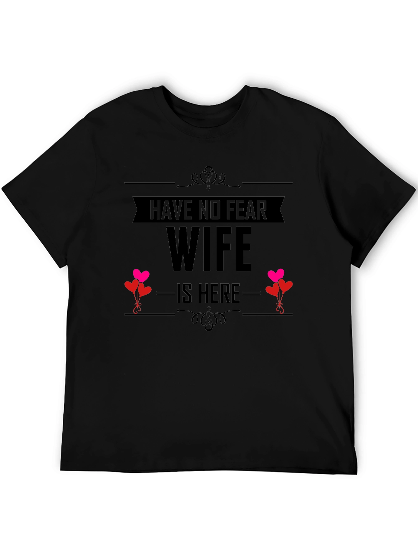 Have No Fear Wife Is Here Funny T-Shirt