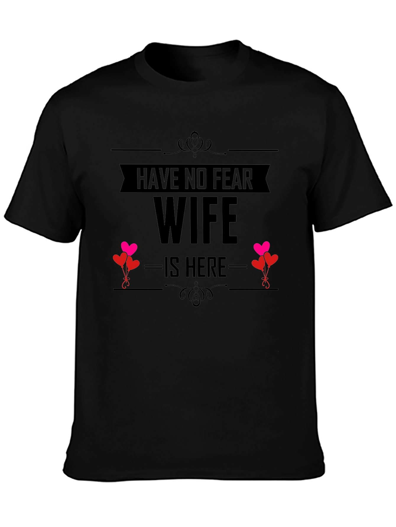 Have No Fear Wife Is Here Funny T-Shirt