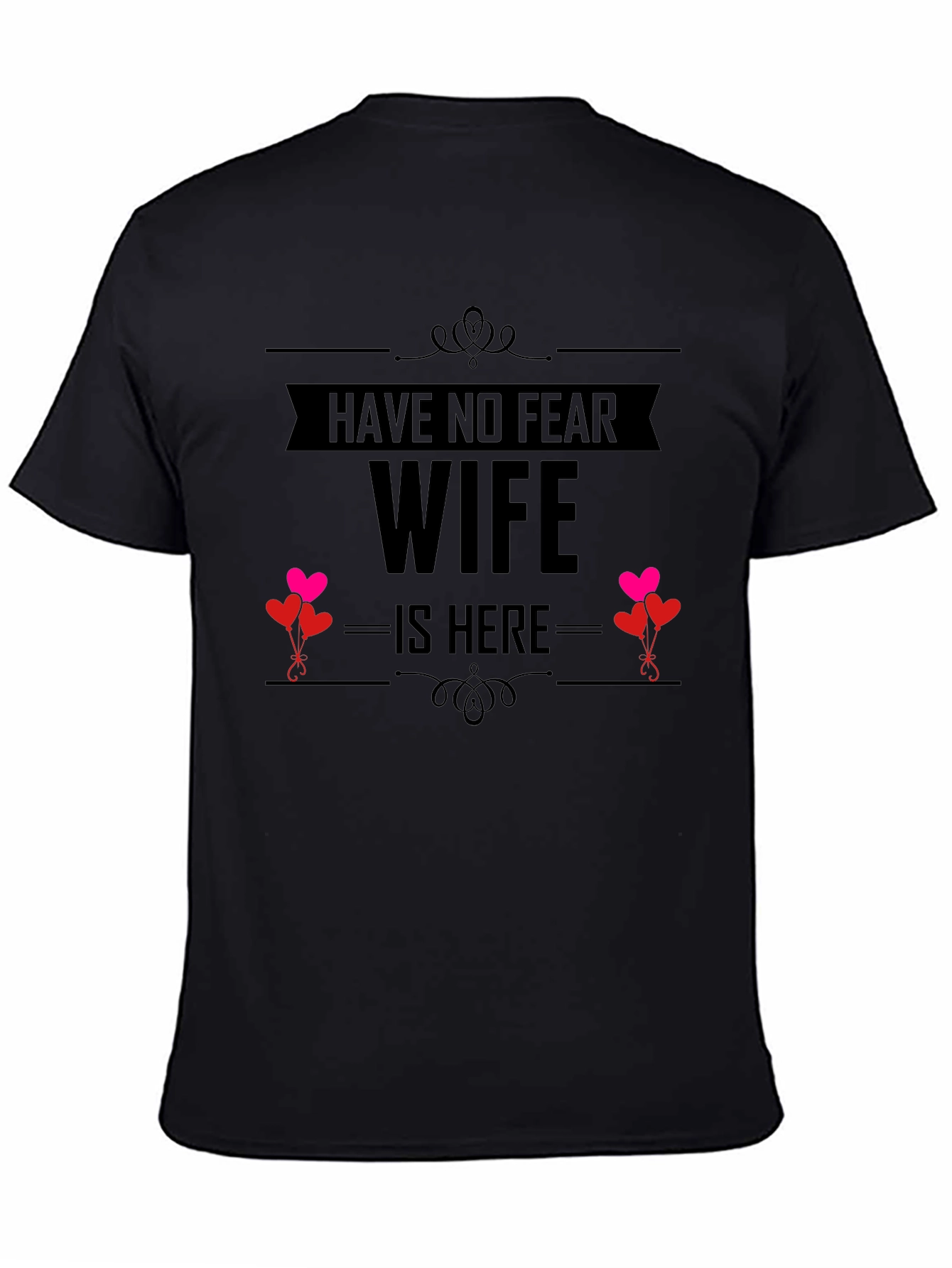 Have No Fear Wife Is Here Funny T-Shirt