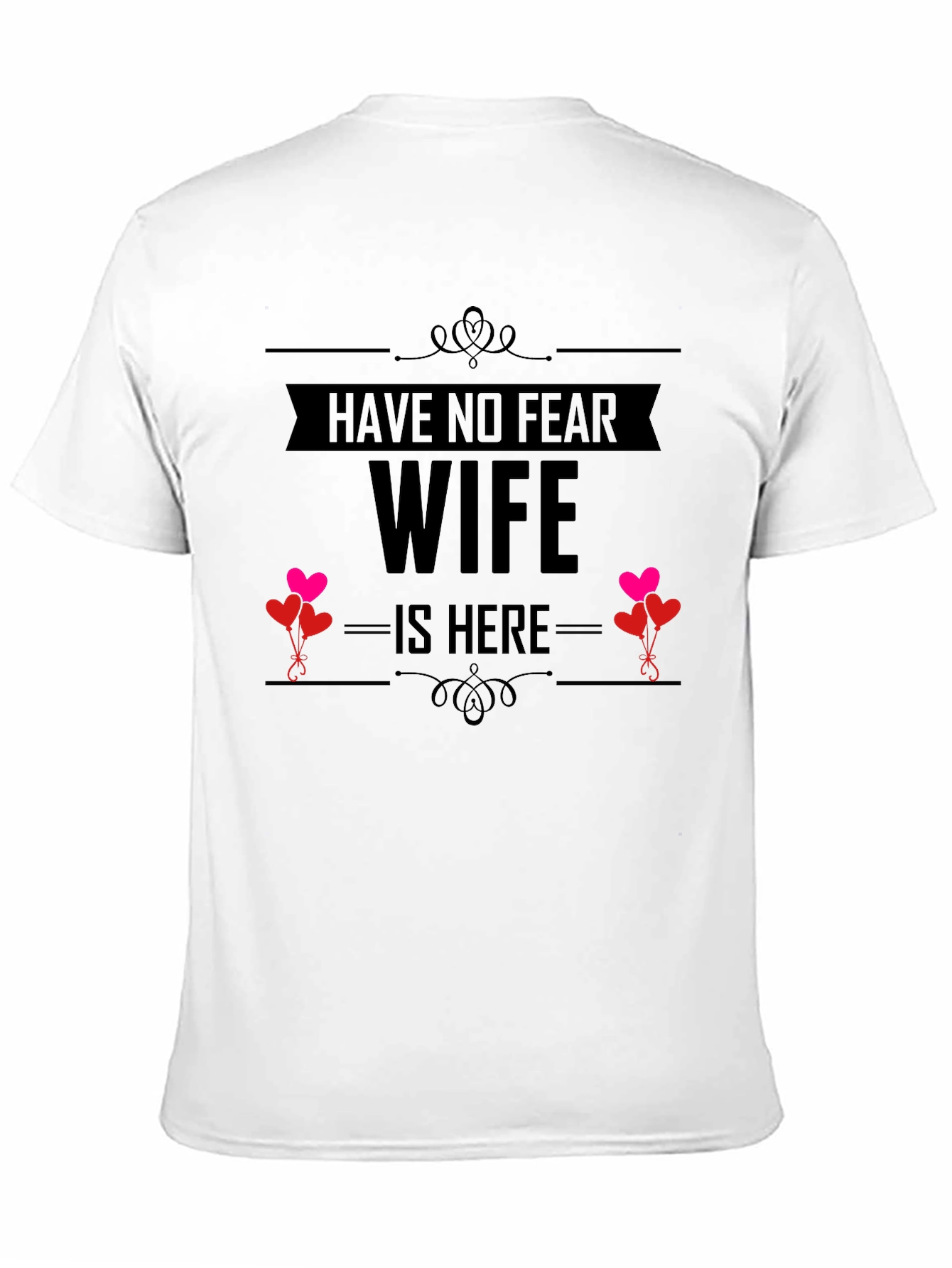 Have No Fear Wife Is Here Funny T-Shirt