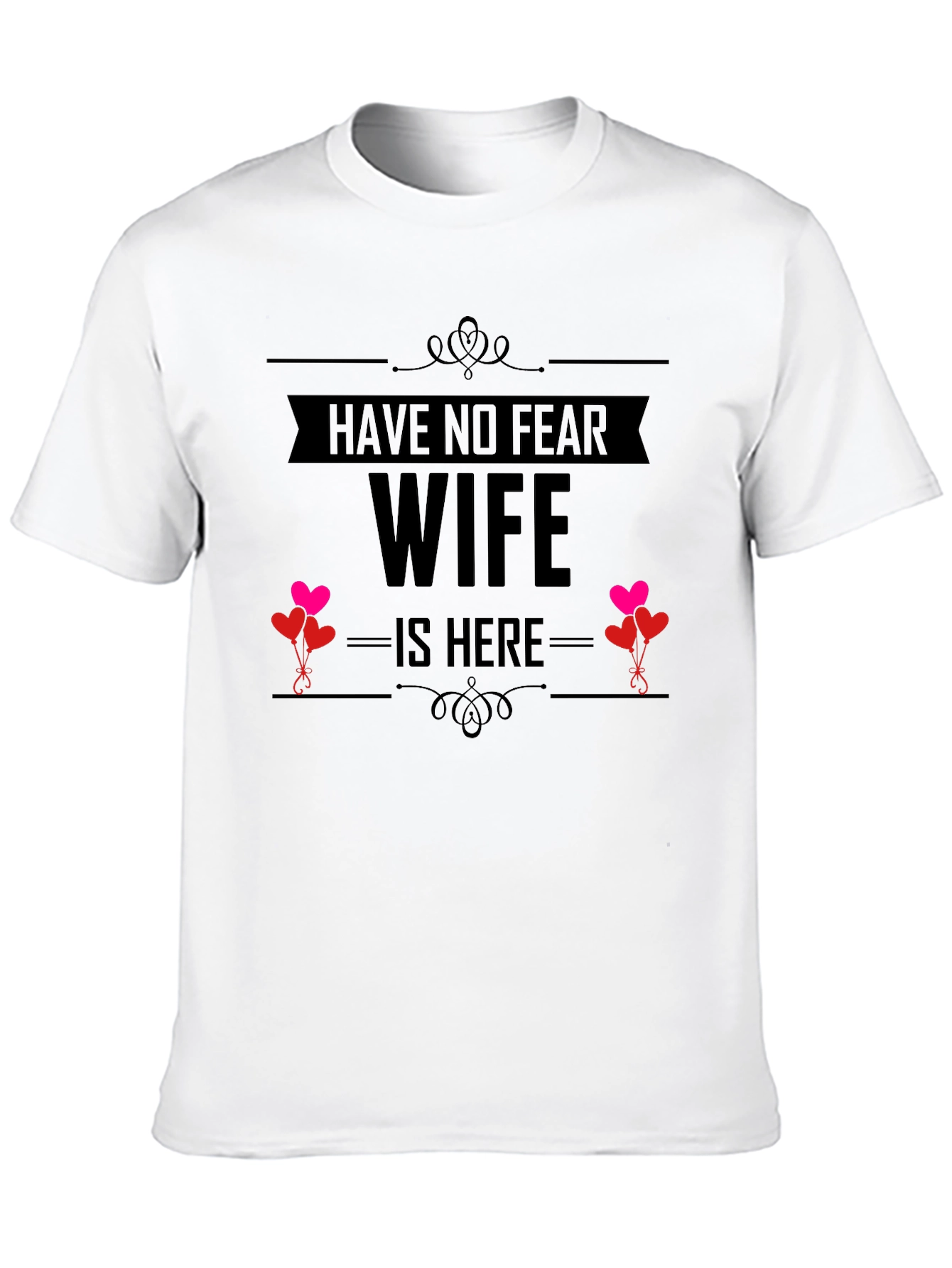 Have No Fear Wife Is Here Funny T-Shirt