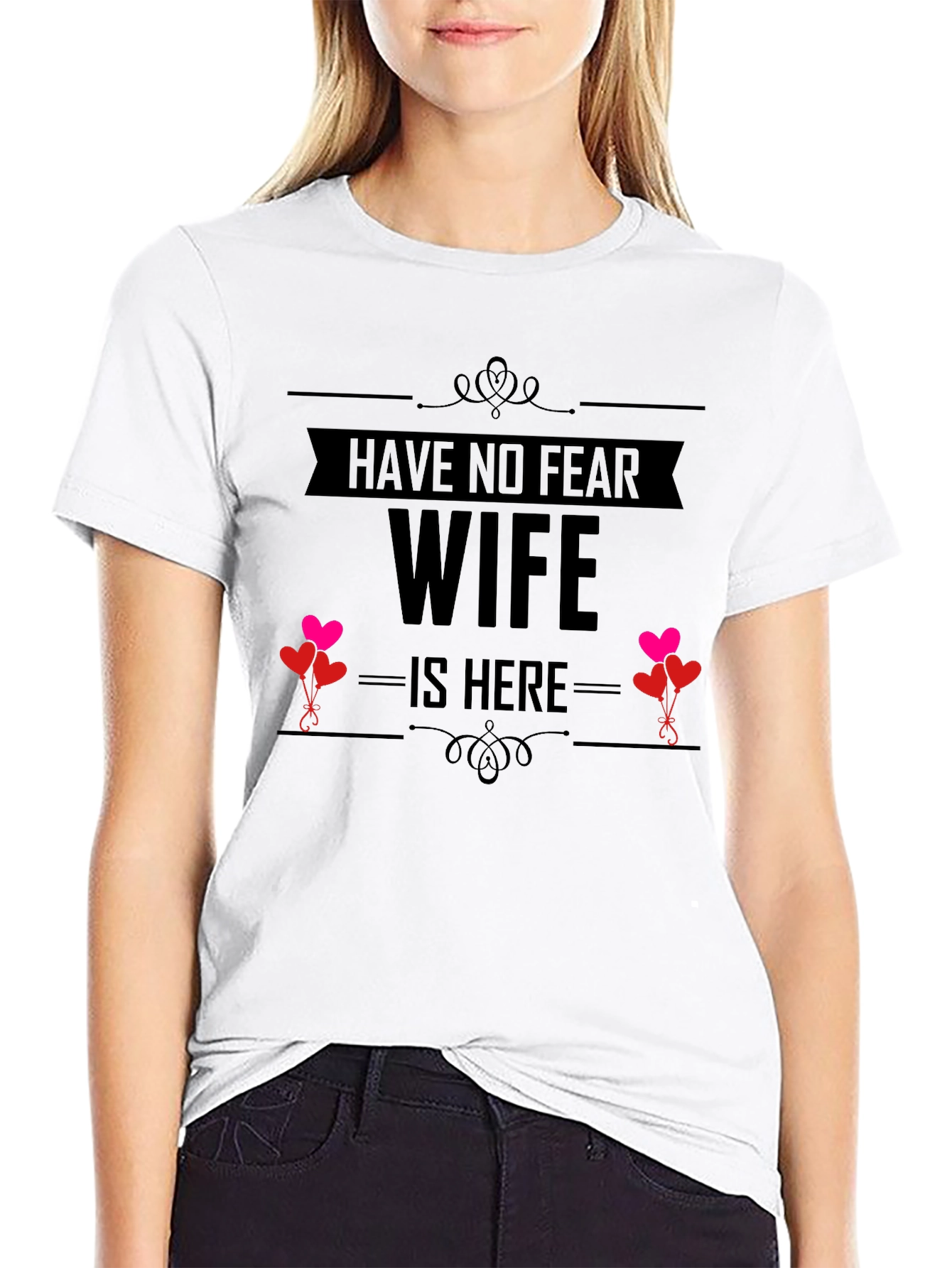 Have No Fear Wife Is Here Funny T-Shirt