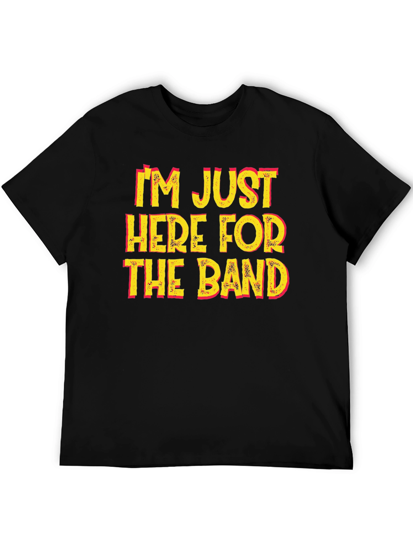 Im Just Here For The Band Graphic T-Shirt
