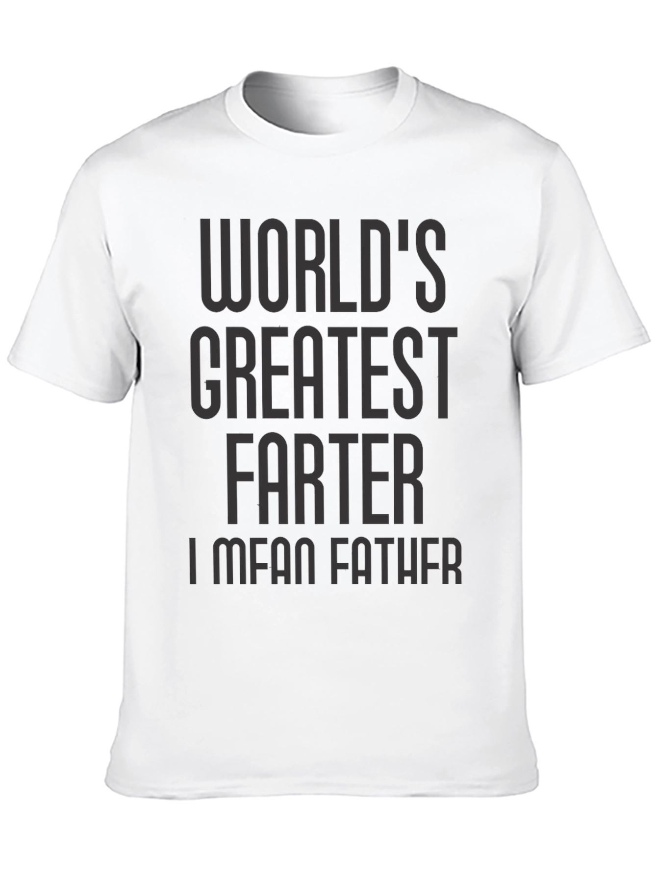 Worlds Greatest Farter I Mean Father T-Shirt