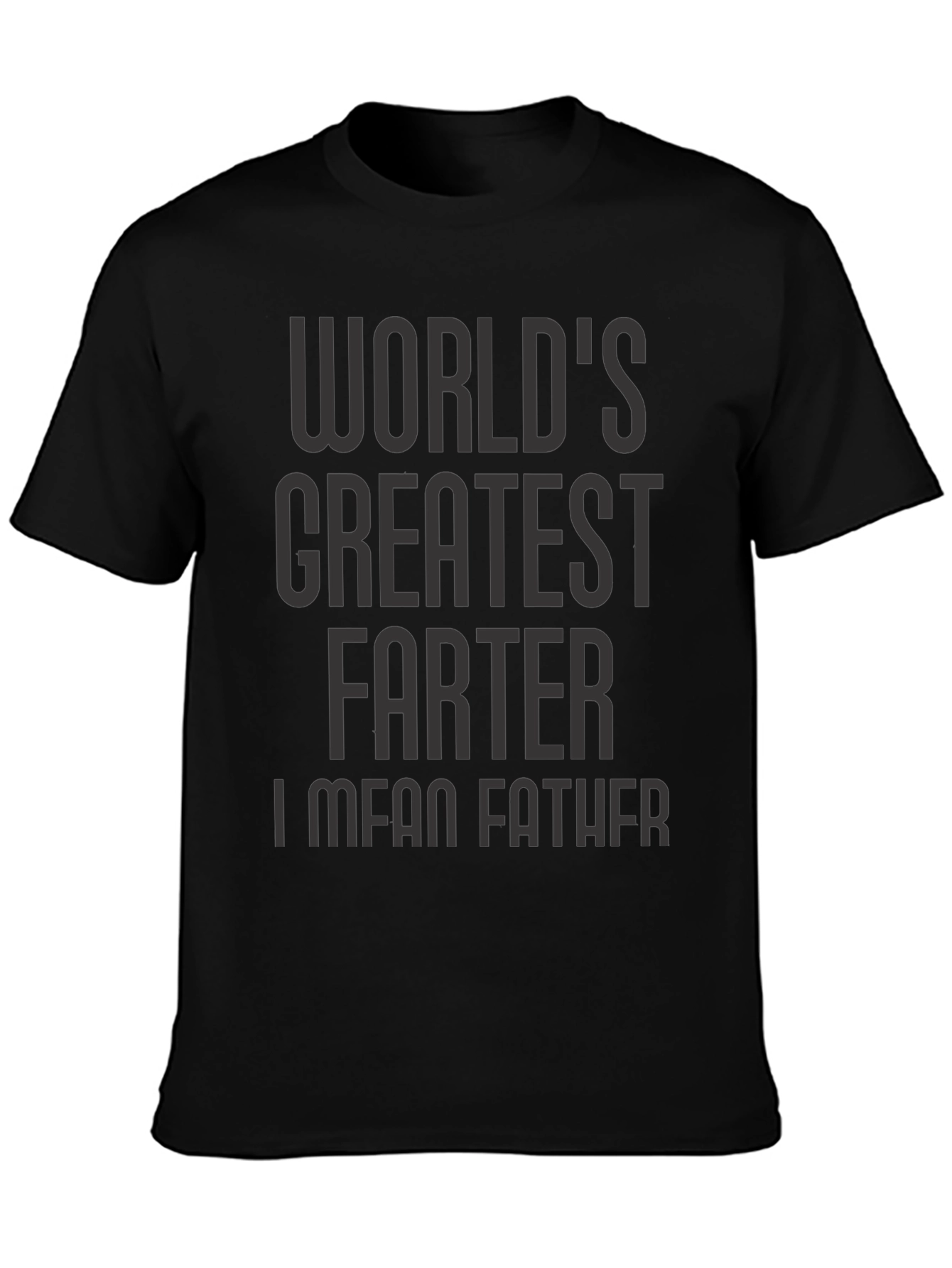 Worlds Greatest Farter I Mean Father T-Shirt