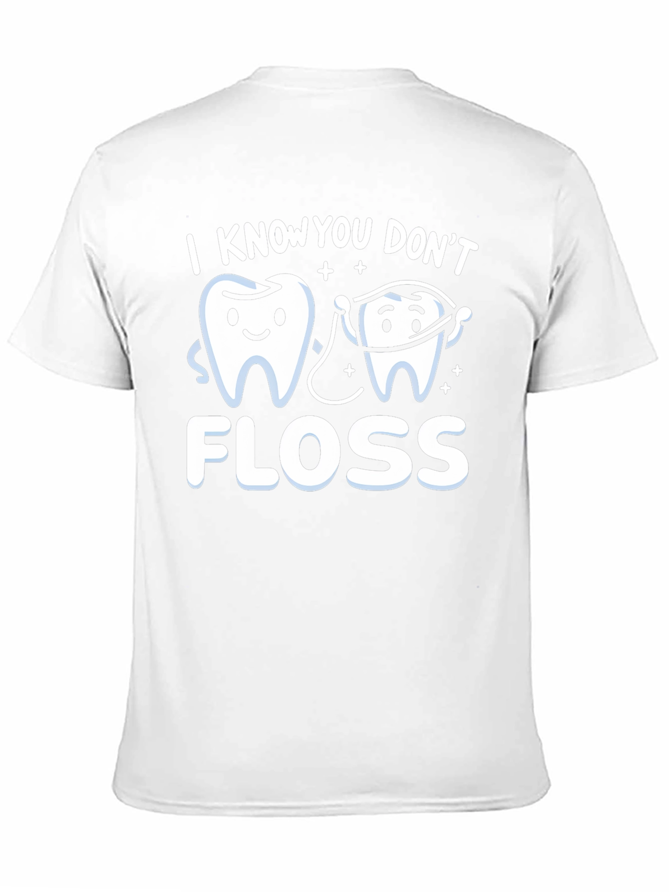 I Know You Dont Floss T-Shirt