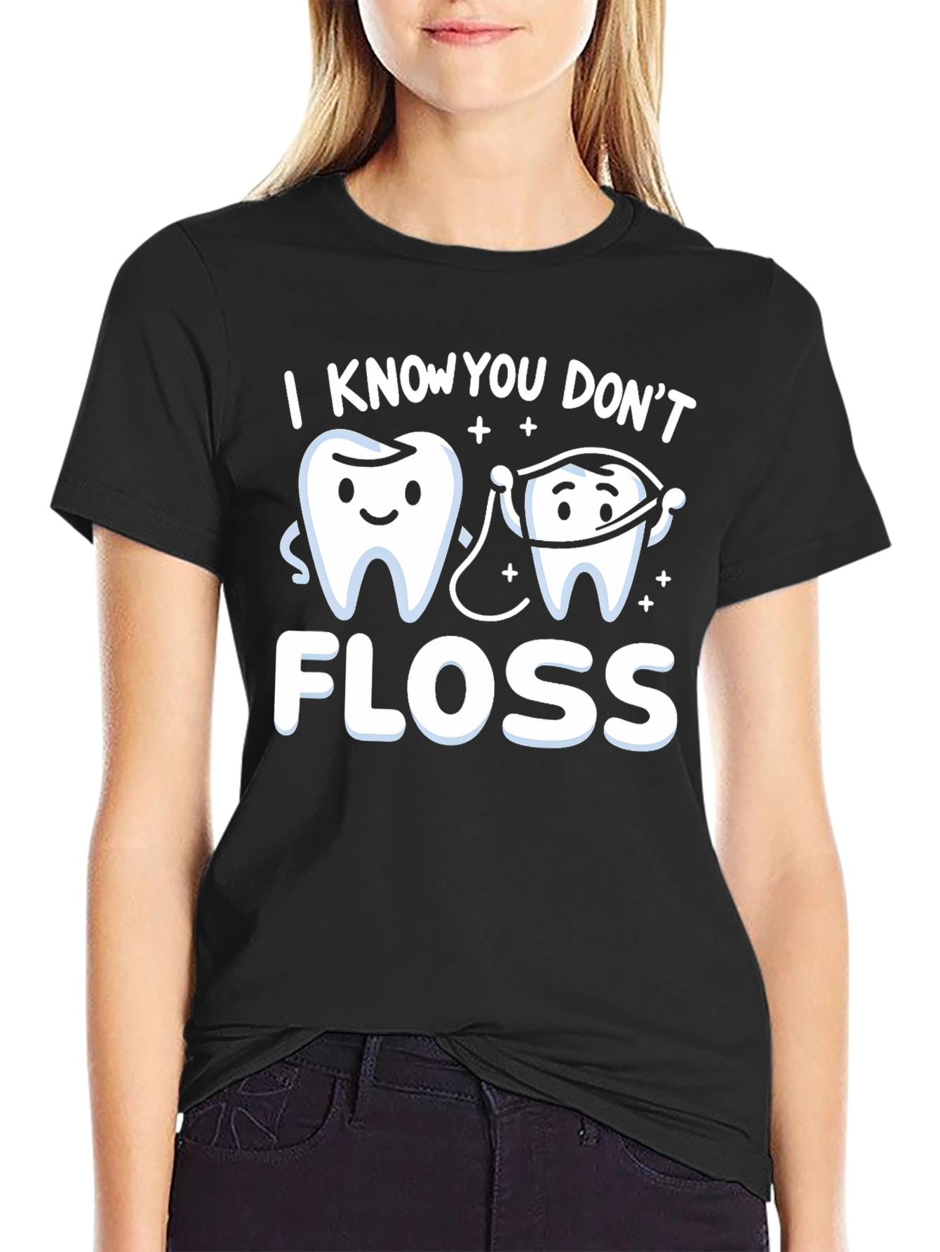I Know You Dont Floss T-Shirt