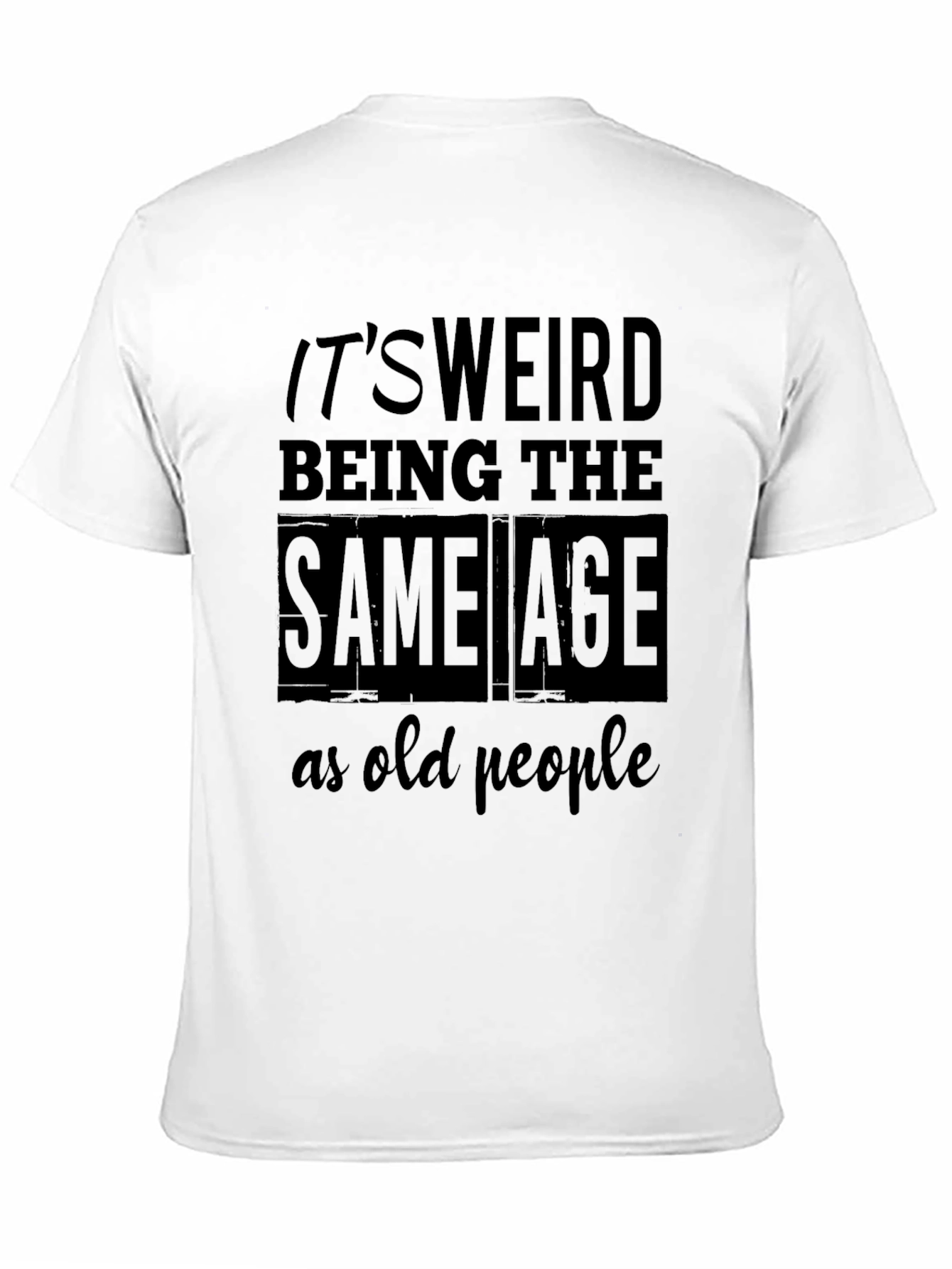 Funny Same Age as Old People Graphic Tee