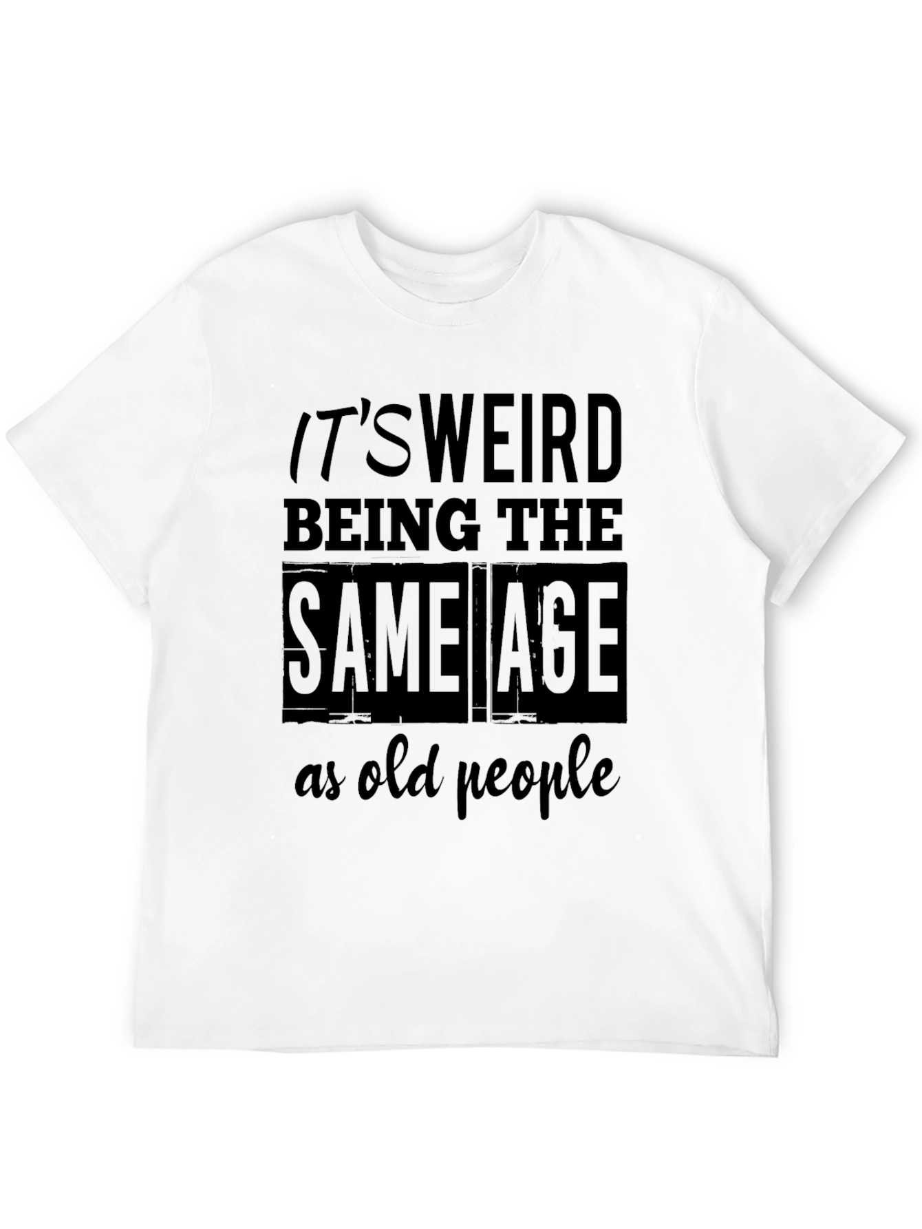 Funny Same Age as Old People Graphic Tee