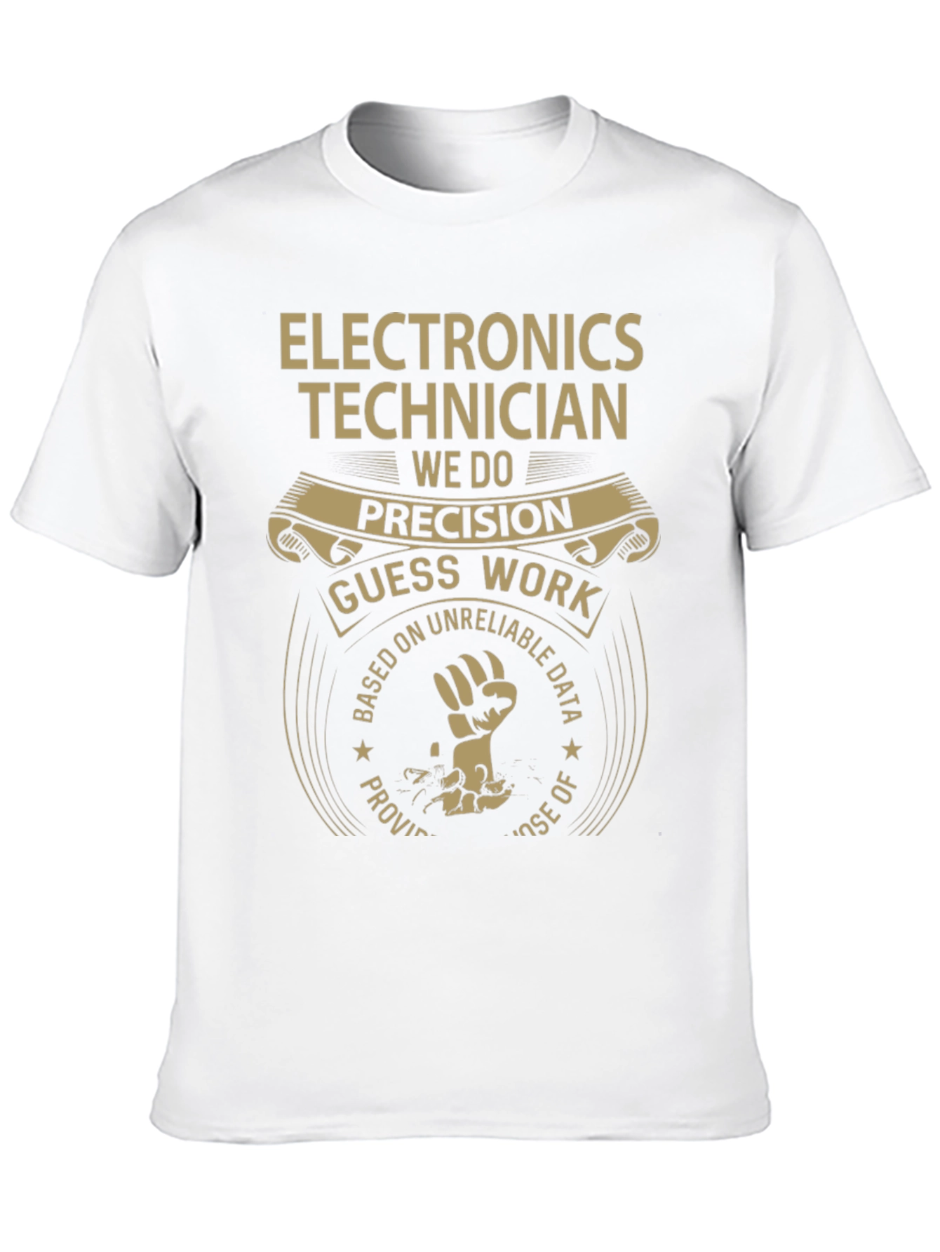 Electronics Technician T-Shirt - Precision Guess Work Design