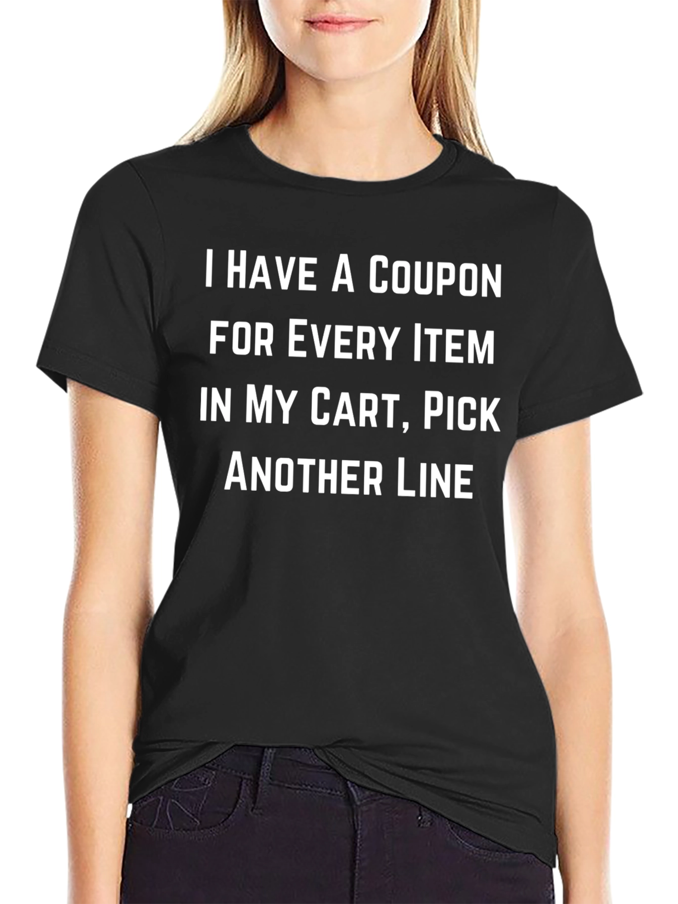 Funny Coupon T-Shirt Pick Another Line