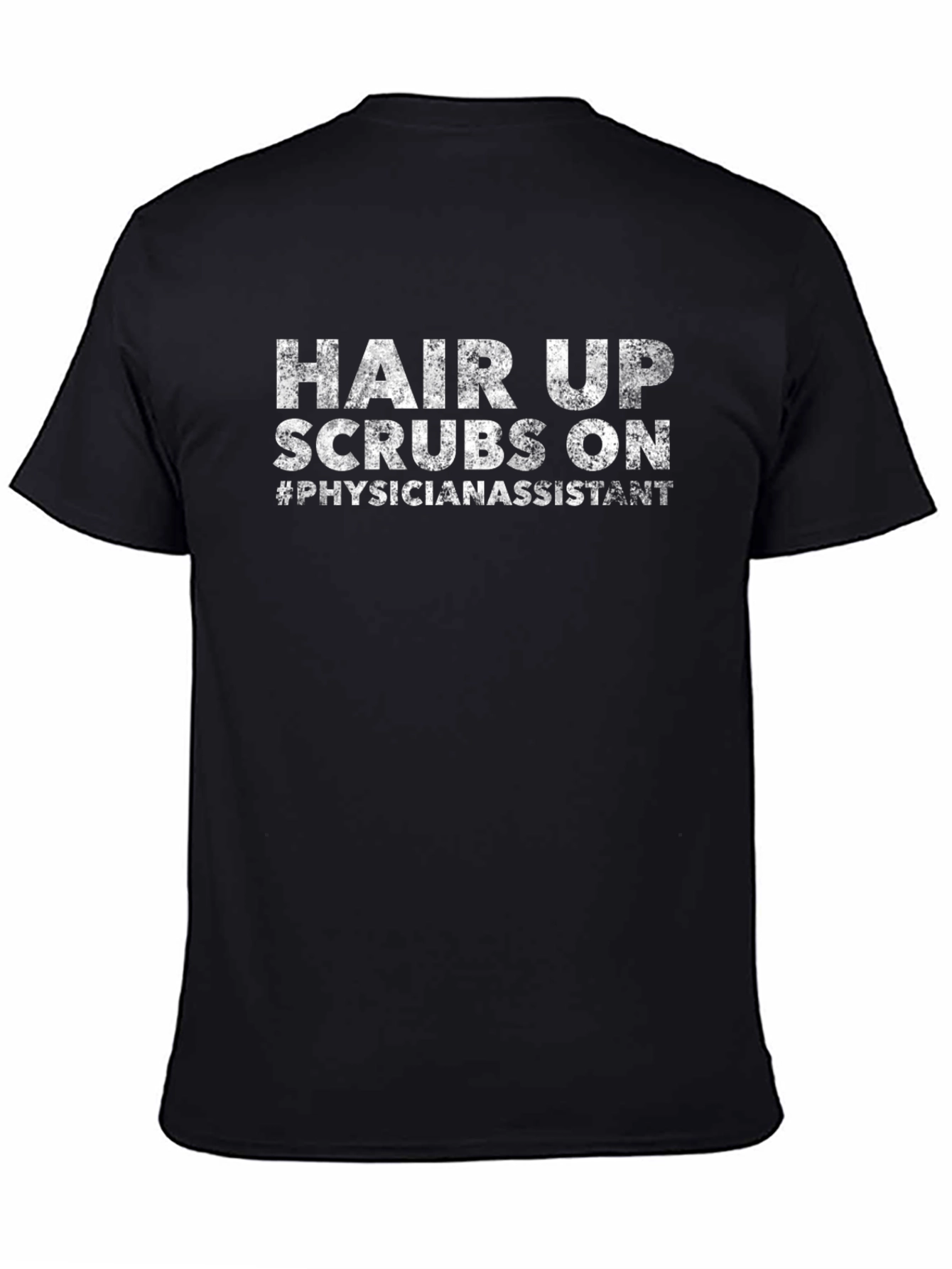 Hair Up Scrubs On Physician Assistant T-Shirt