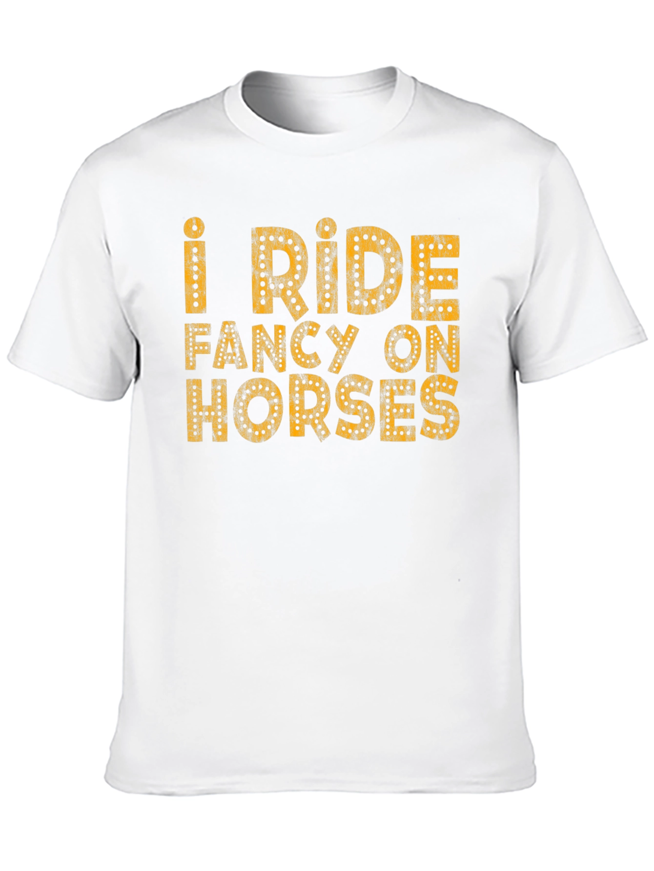 I Ride Fancy on Horses T-Shirt