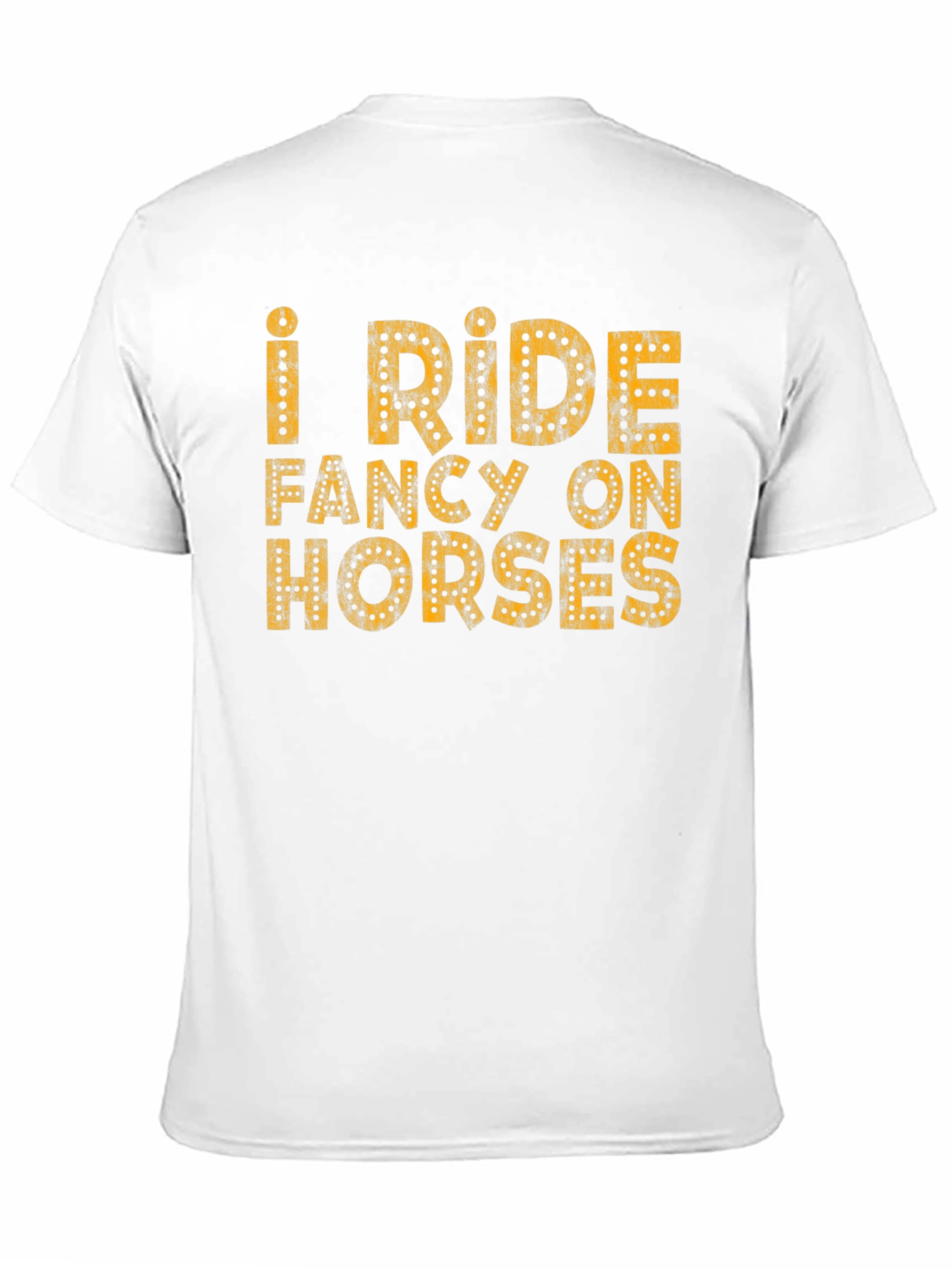 I Ride Fancy on Horses T-Shirt