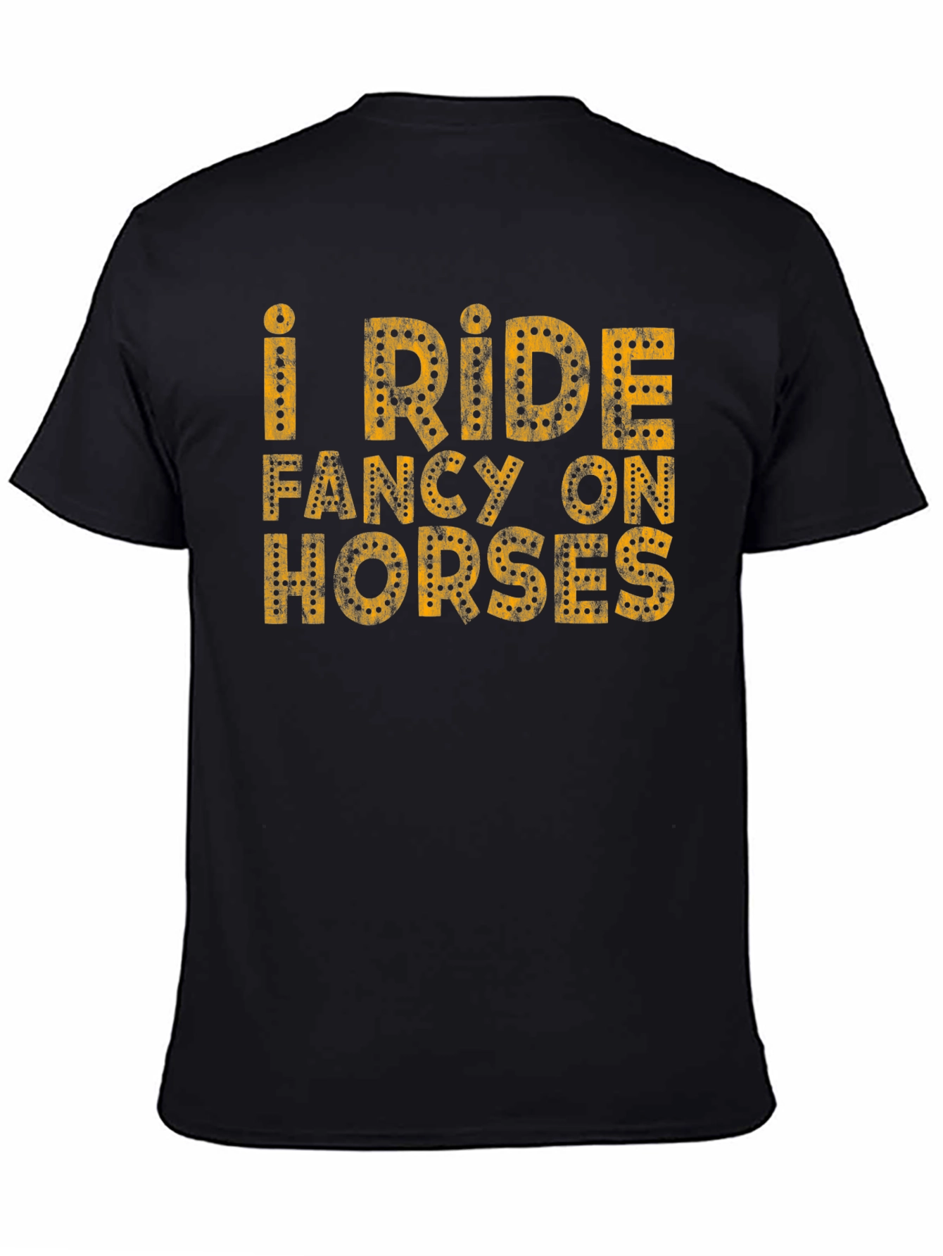 I Ride Fancy on Horses T-Shirt