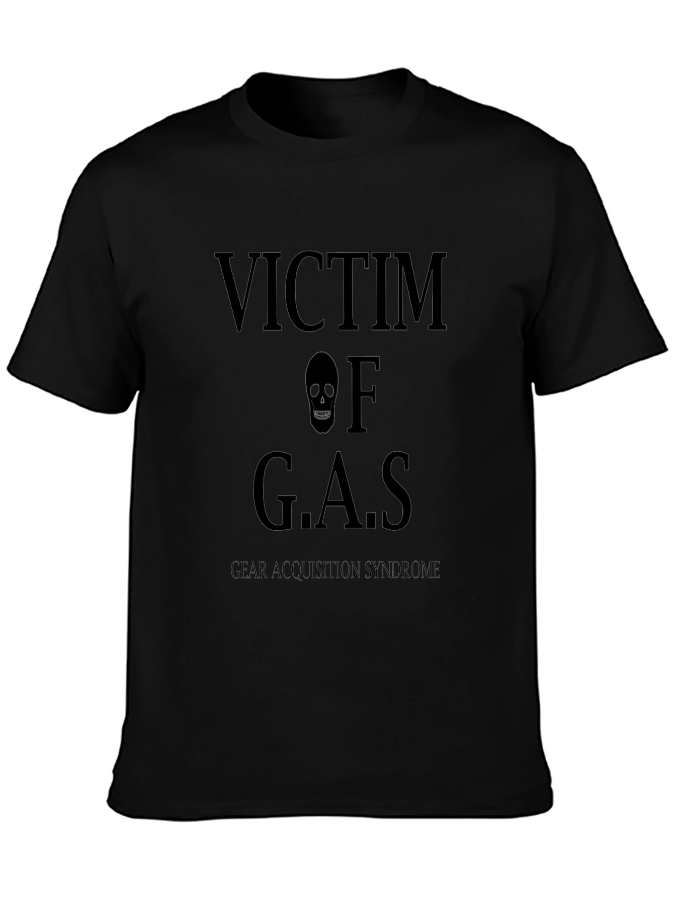 Victim of G.A.S. Black T-Shirt - Gear Acquisition Syndrome