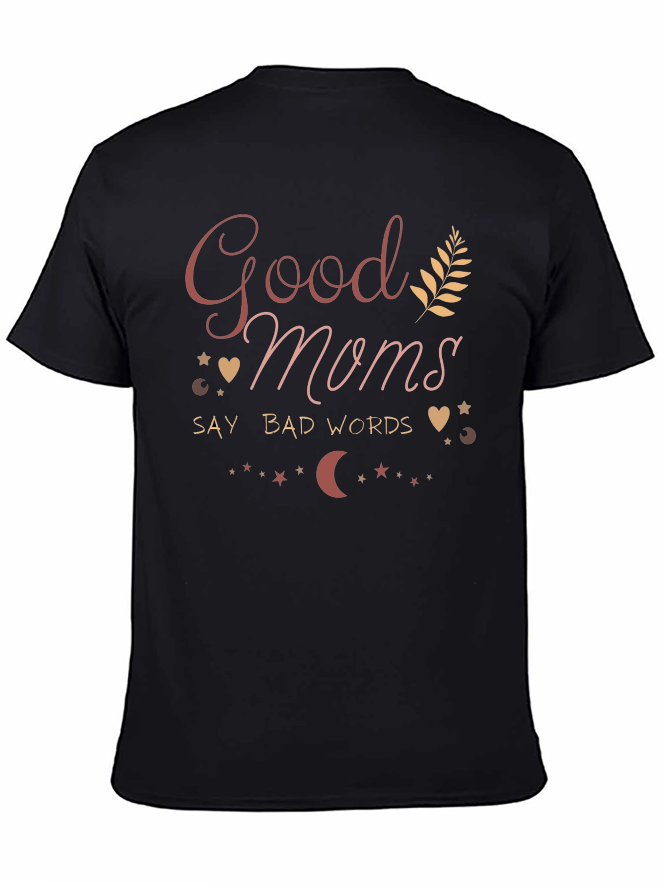 Good Moms Say Bad Words Black T-Shirt