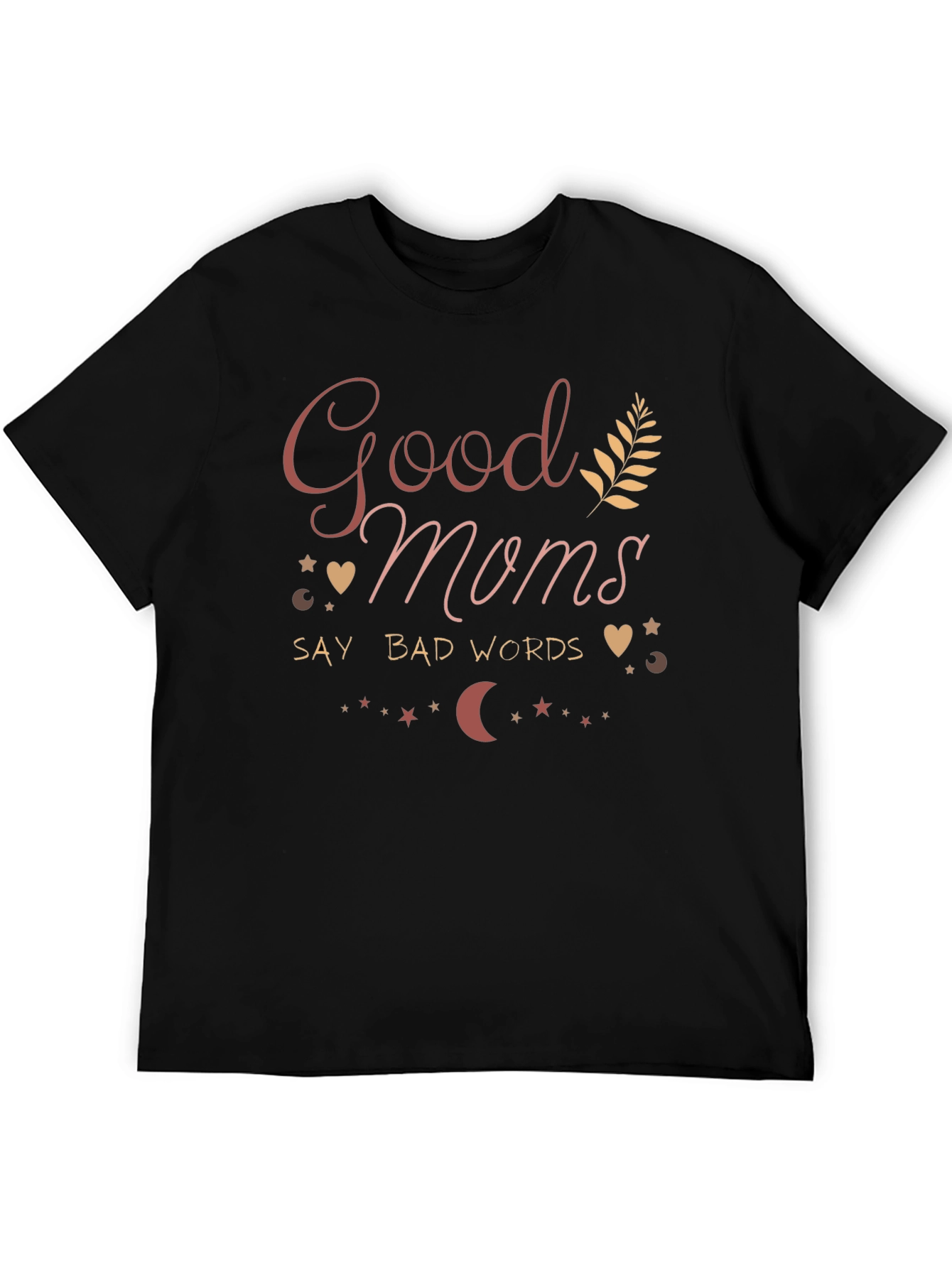 Good Moms Say Bad Words Black T-Shirt