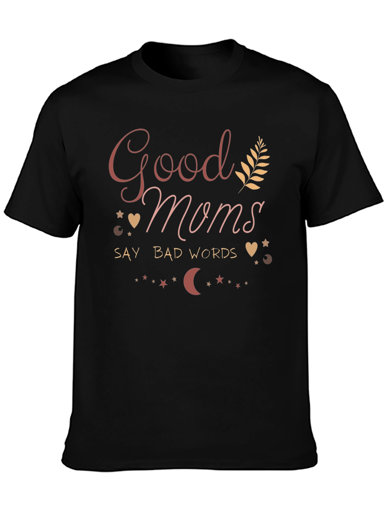 Good Moms Say Bad Words Black T-Shirt