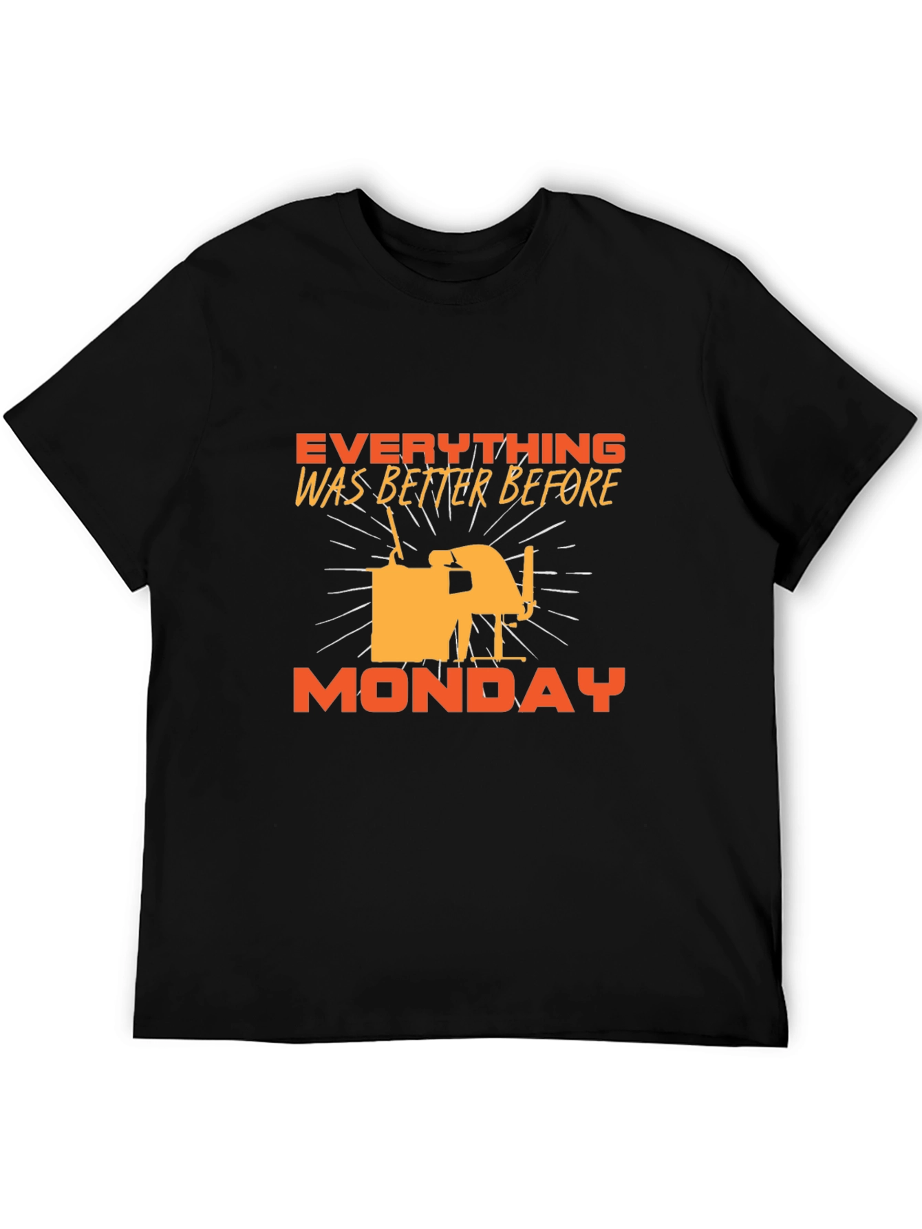 Everything Was Better Before Monday T-Shirt
