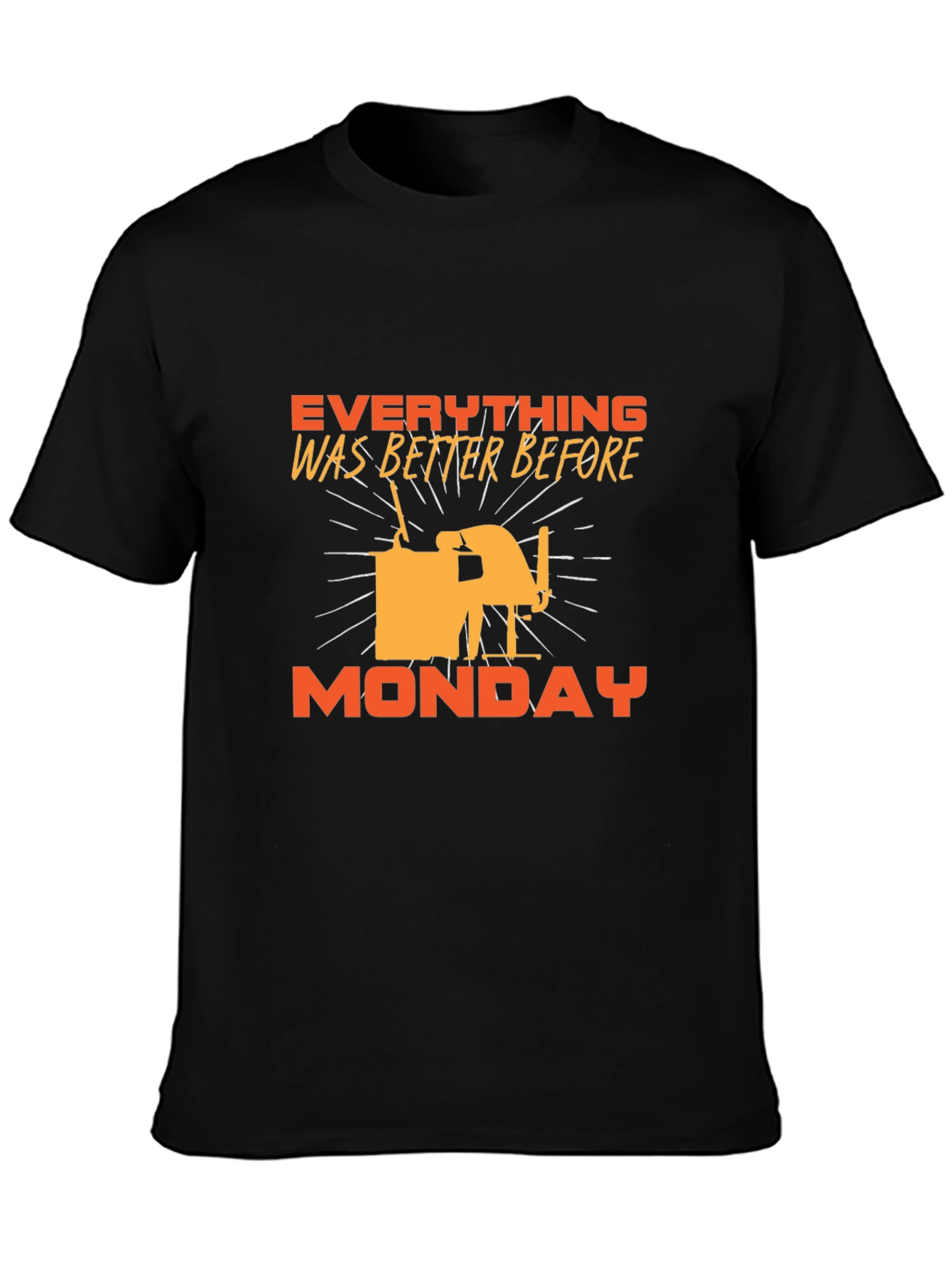 Everything Was Better Before Monday T-Shirt