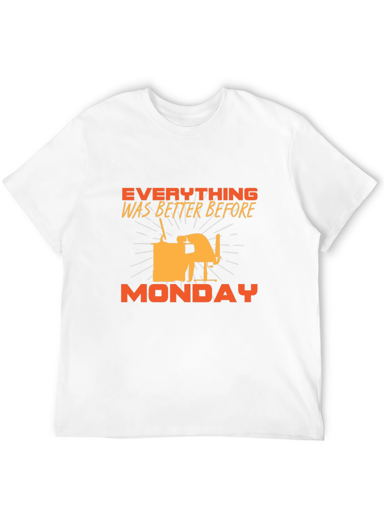 Everything Was Better Before Monday T-Shirt