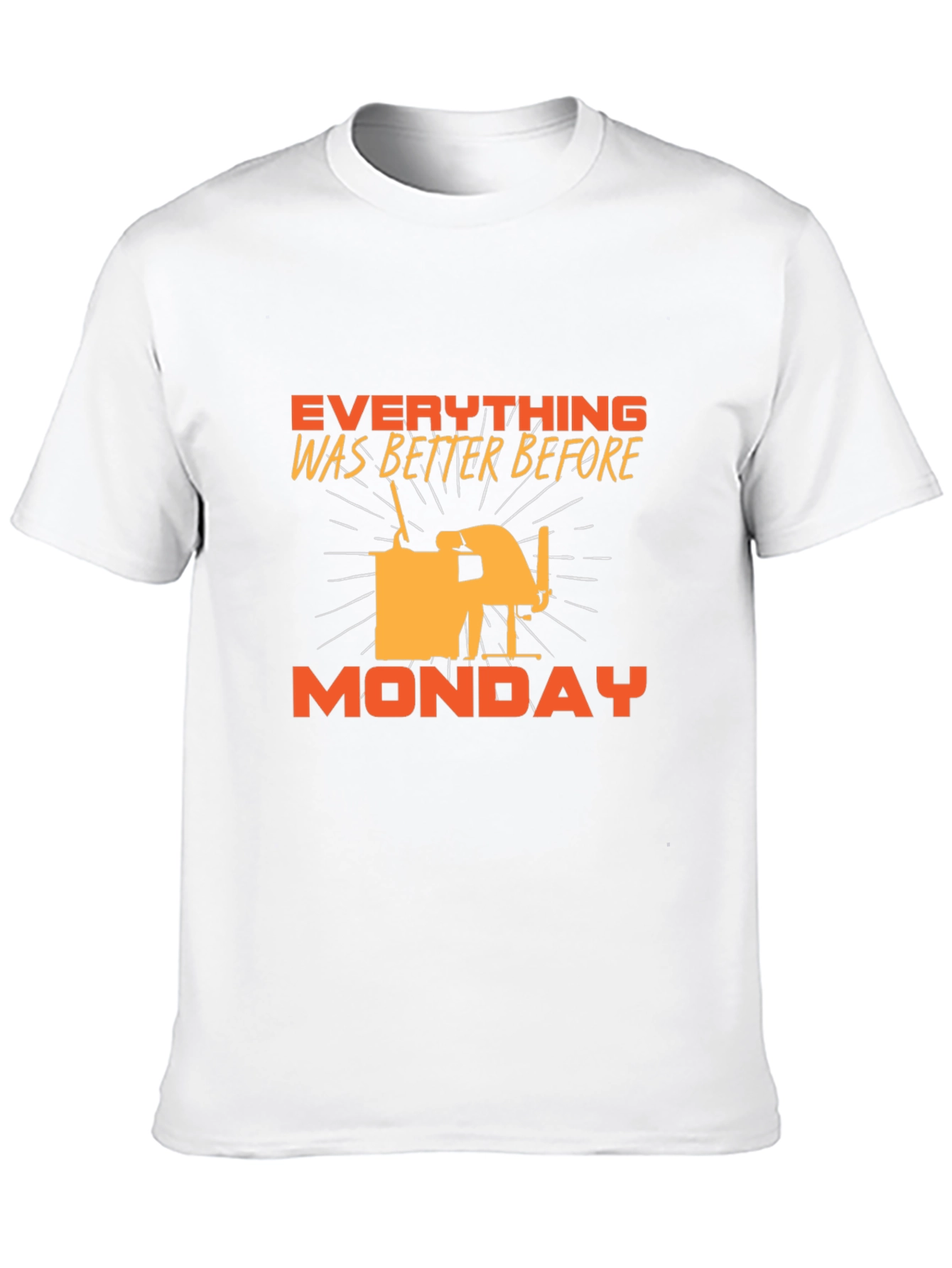 Everything Was Better Before Monday T-Shirt